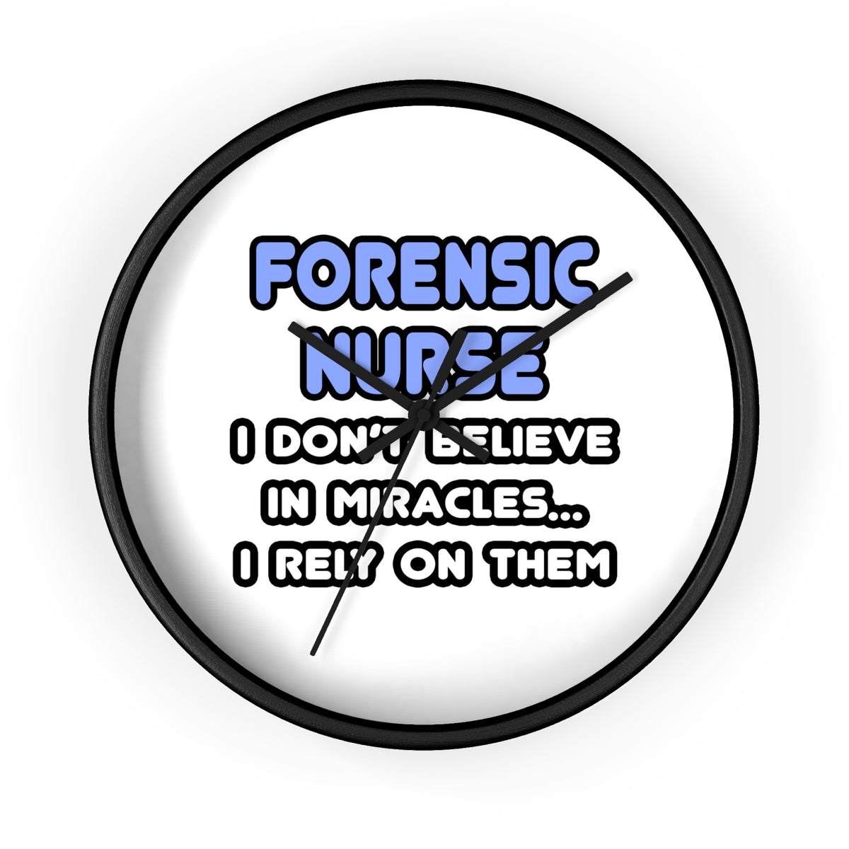 Miracles and Forensic Nurses - Wall Clock