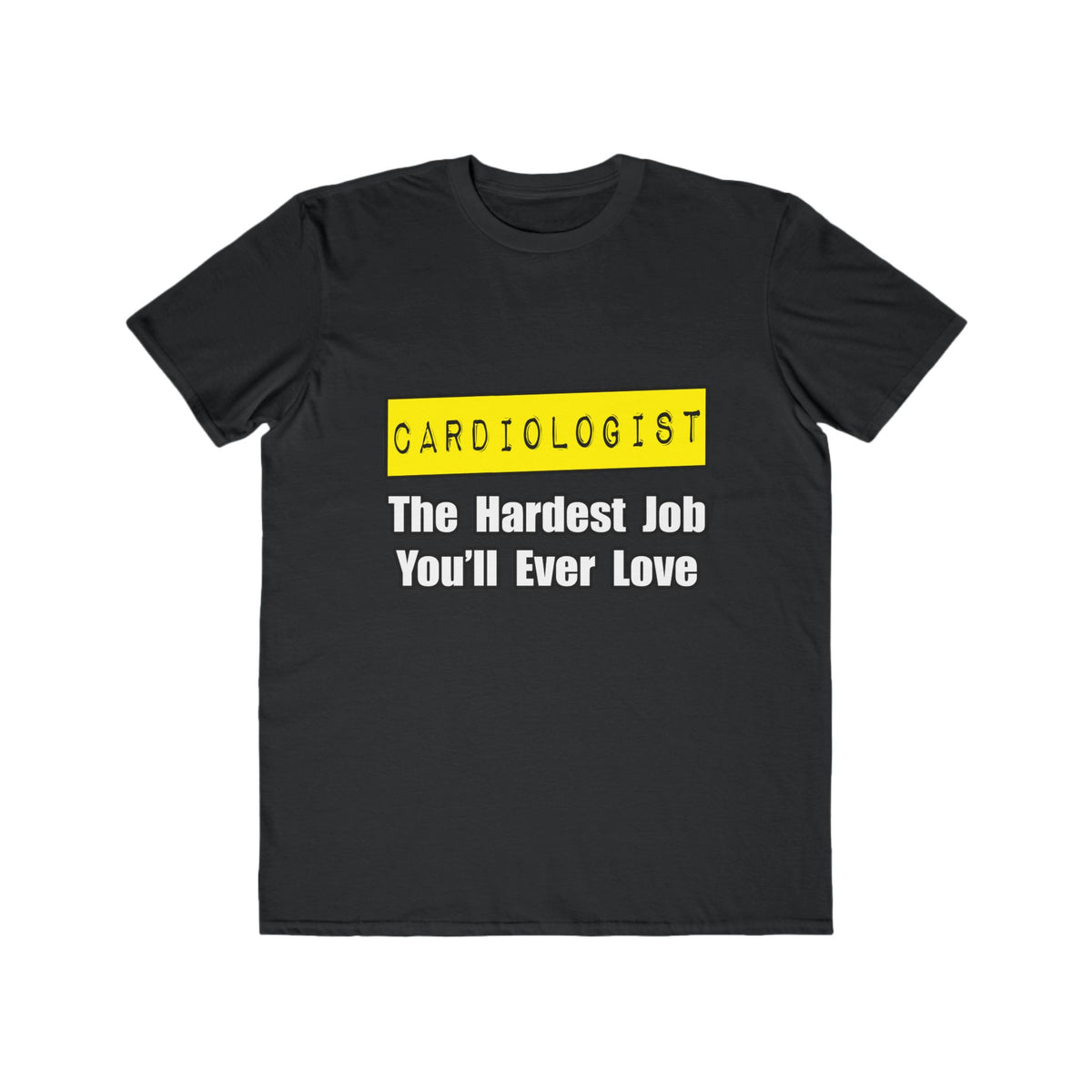 Cardiologist...Hardest Job You'll Ever Love - Men's Lightweight Fashion Tee