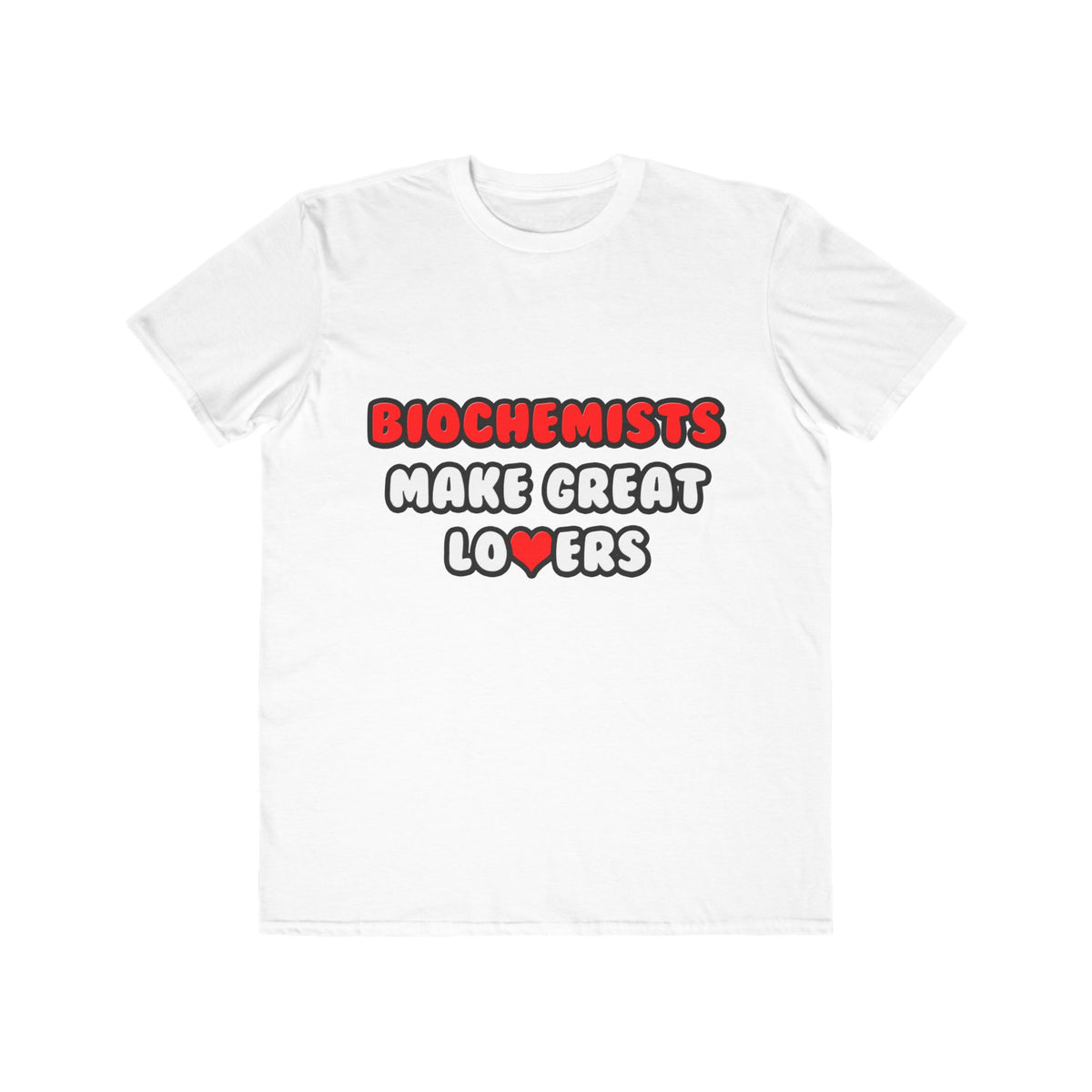 Biochemists Make Great Lovers - Men's Lightweight Fashion Tee