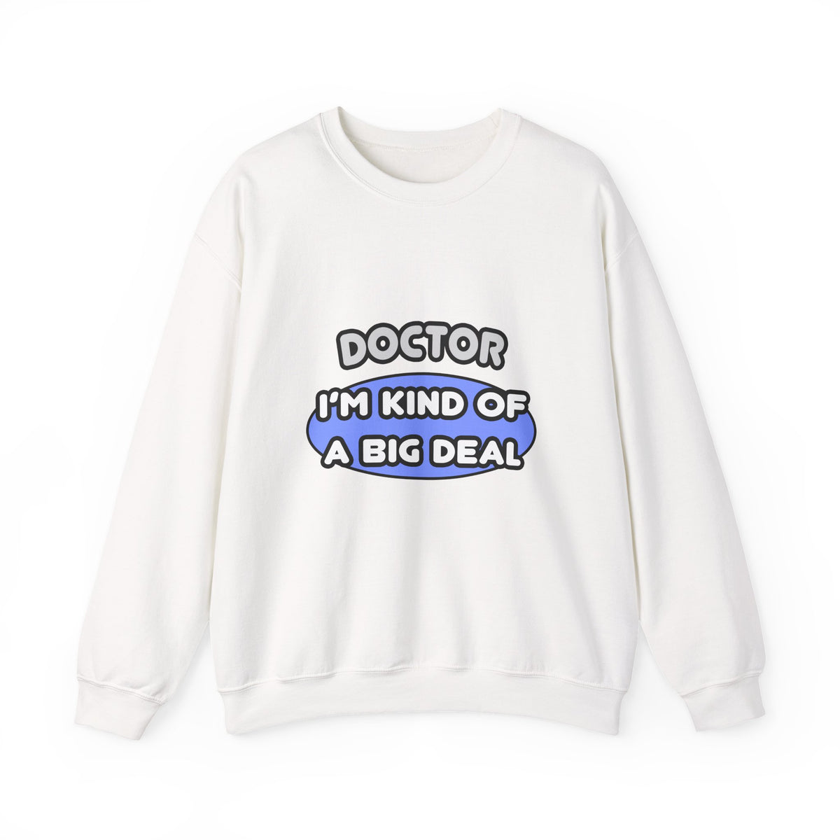 Doctor...Kind of a Big Deal - Unisex Heavy Blend™ Crewneck Sweatshirt