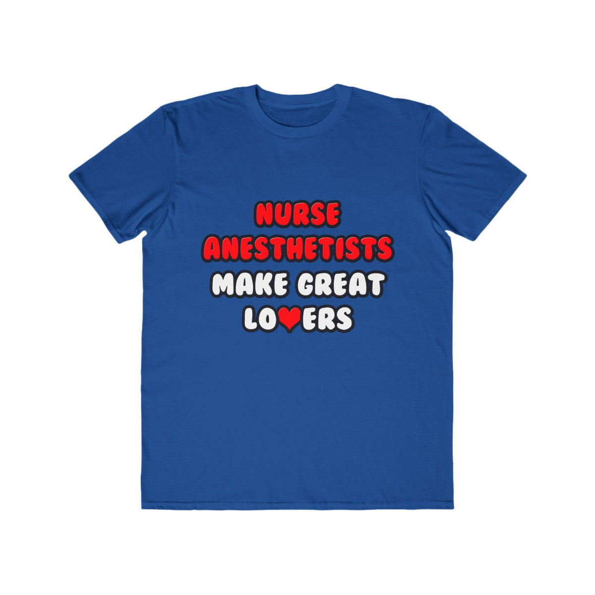 Nurse Anesthetists Make Great Lovers - Men's Lightweight Fashion Tee