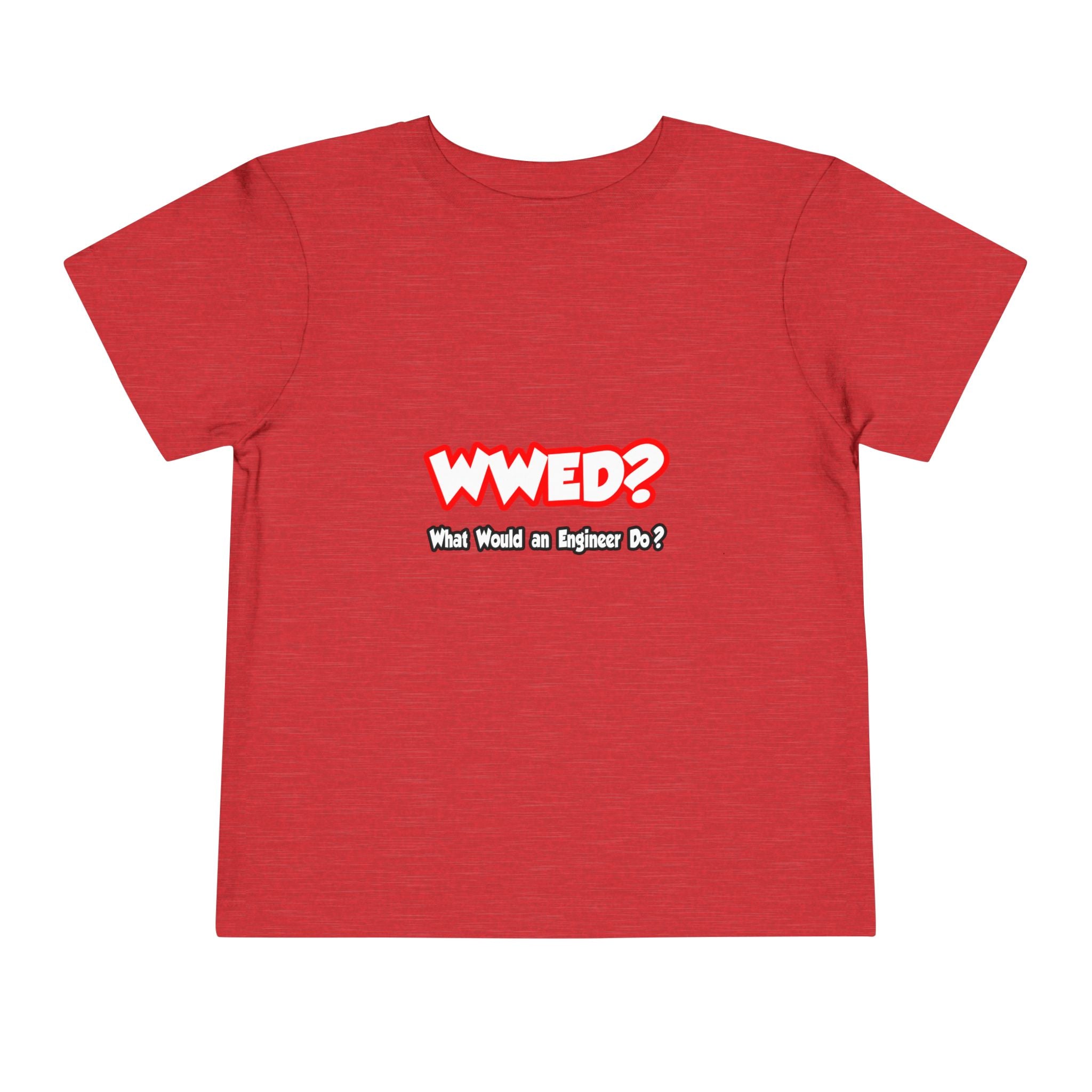 WWED...What Would an Engineer Do - Toddler Short Sleeve Tee