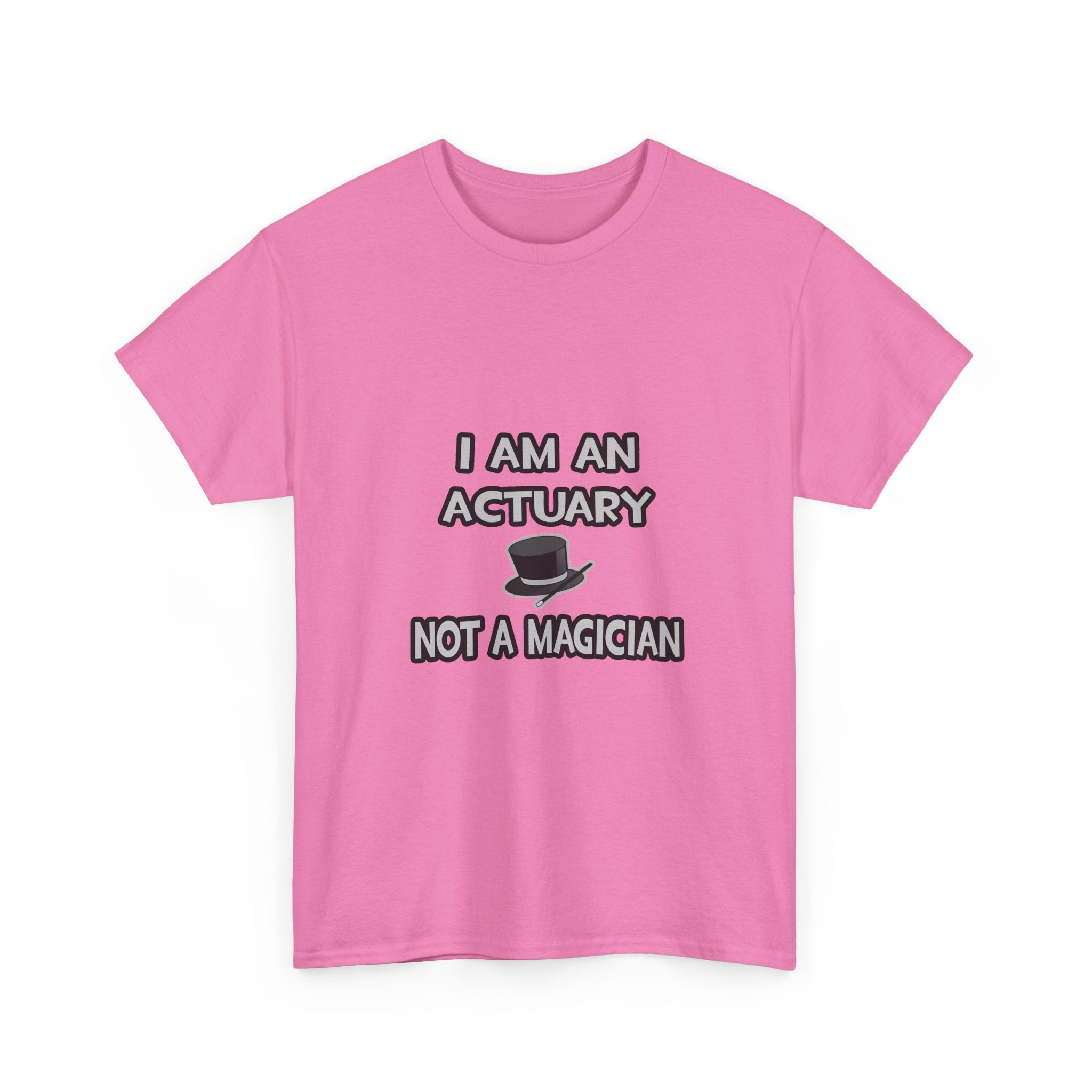 I Am An Actuary... Not A Magician - Unisex Heavy Cotton Tee
