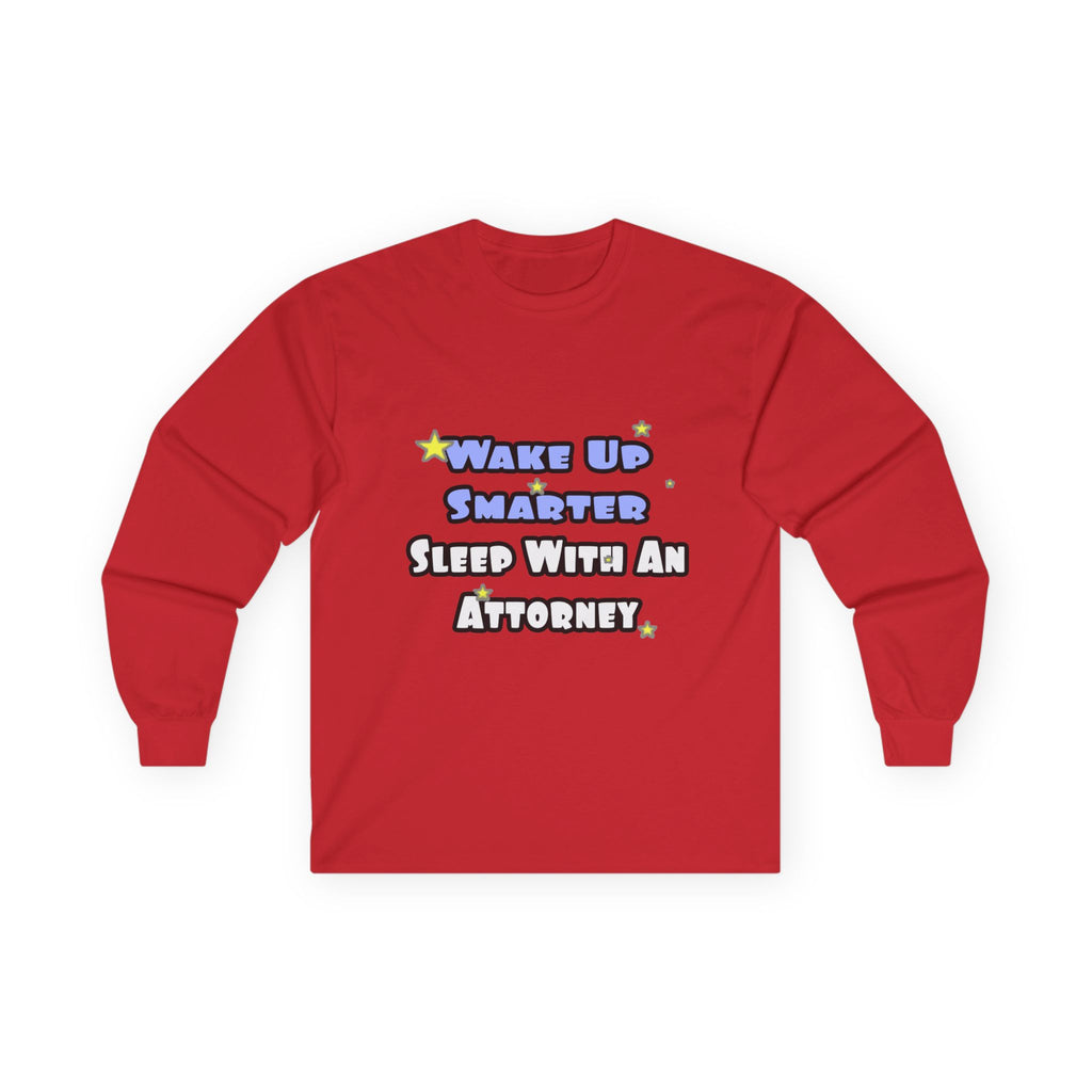 Wake Up Smarter...Sleep With an Attorney - Unisex Ultra Cotton Long Sleeve Tee