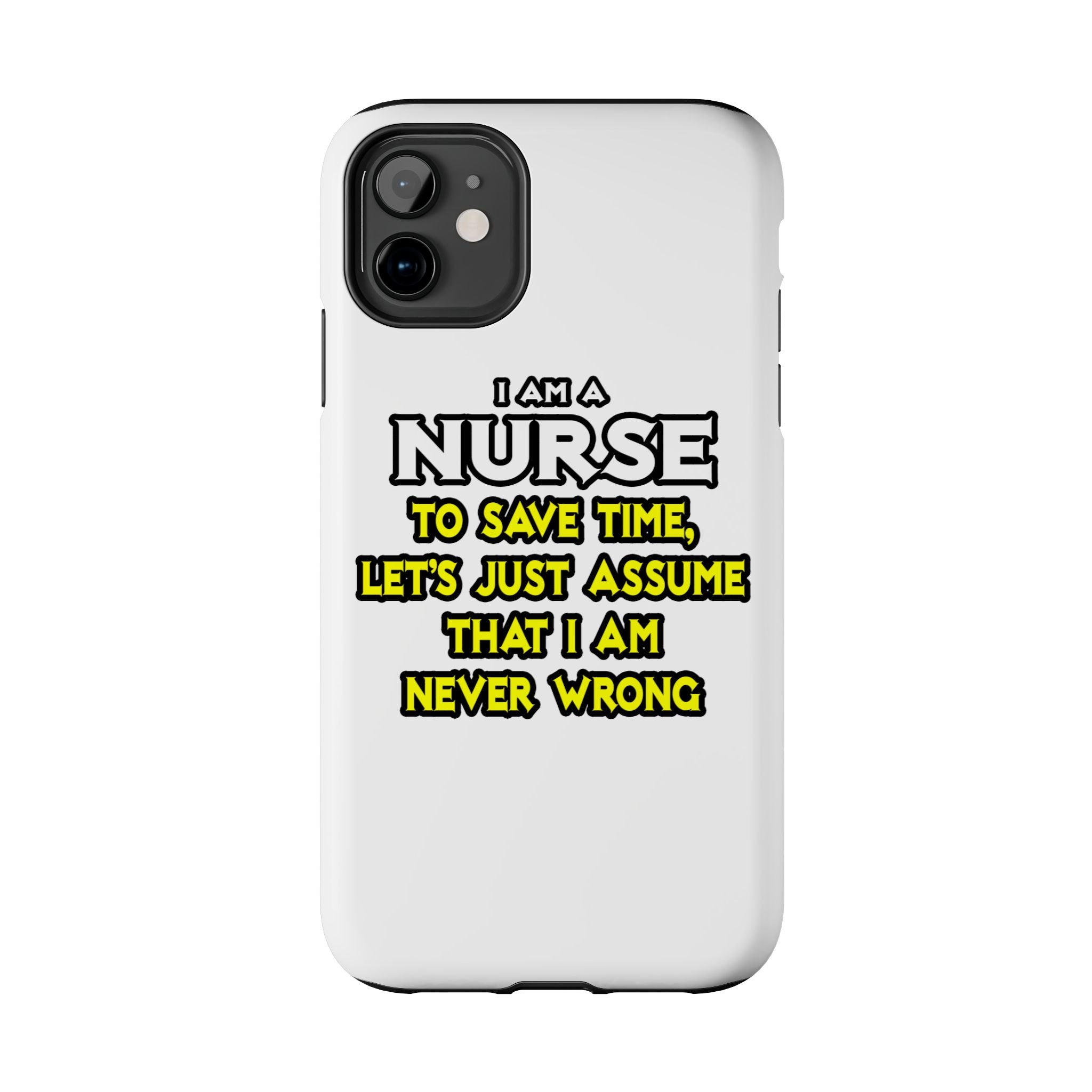 Nurse...Assume I Am Never Wrong - Tough Phone Cases