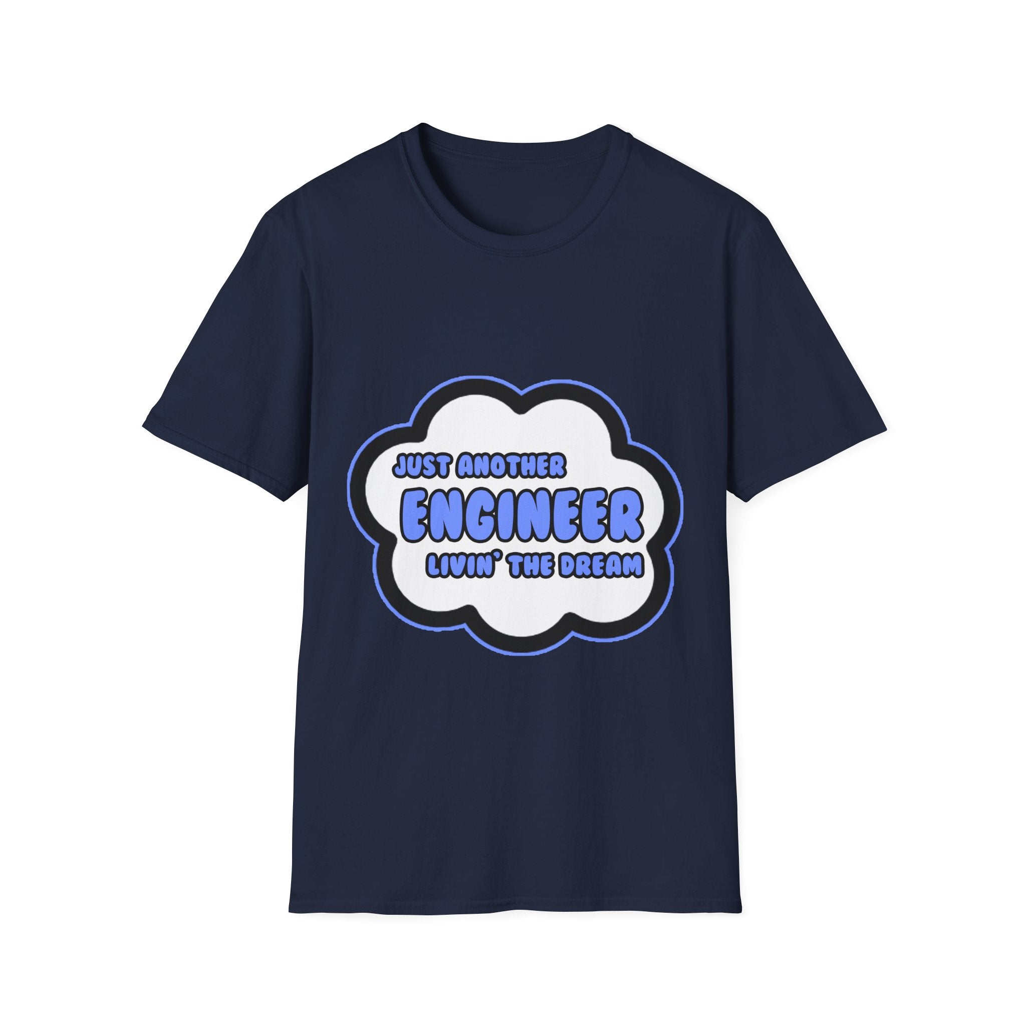 Engineer .. Livin' The Dream - Unisex Softstyle T-Shirt