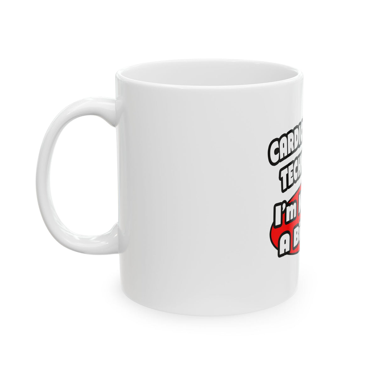 Cardiovascular Technologist .. Big Deal - Ceramic Mug, (11oz, 15oz)