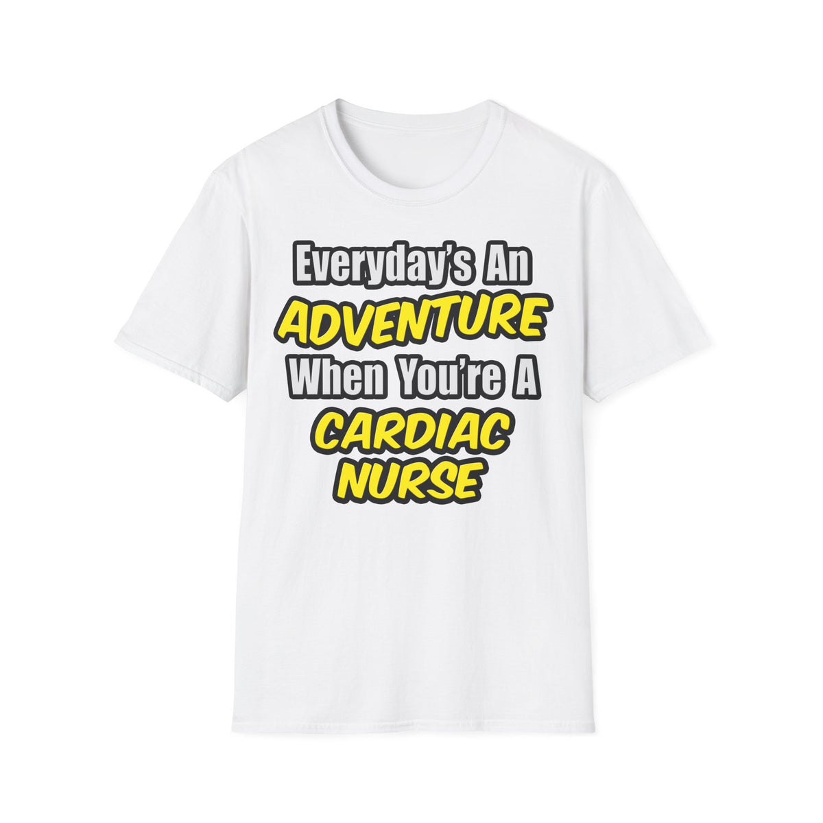 Everyday's An Adventure .. Cardiac Nurse - Unisex Softstyle T-Shirt