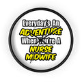 Everyday's An Adventure .. Nurse Midwife - Wall Clock
