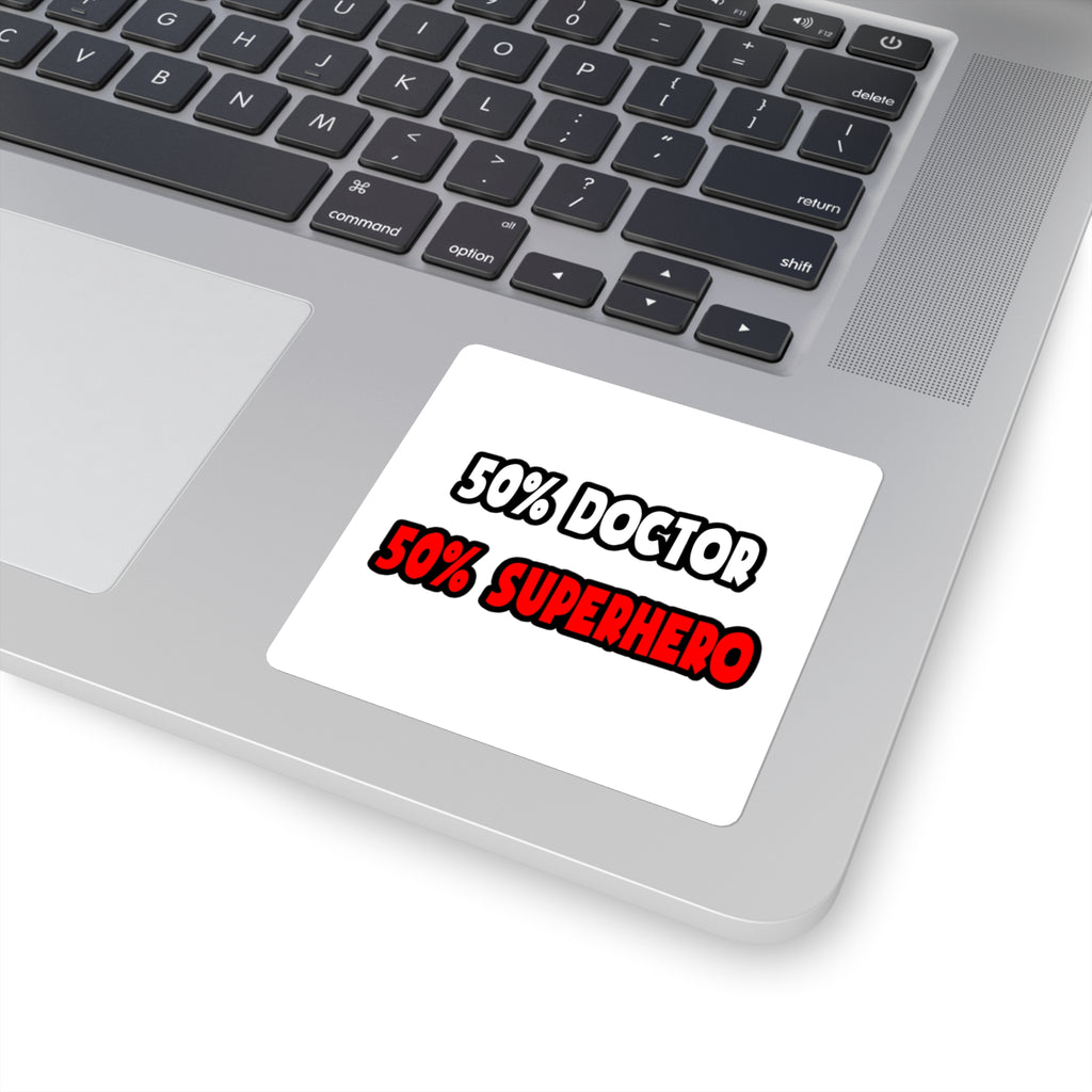 Half Doctor ... Half Superhero - Square Stickers