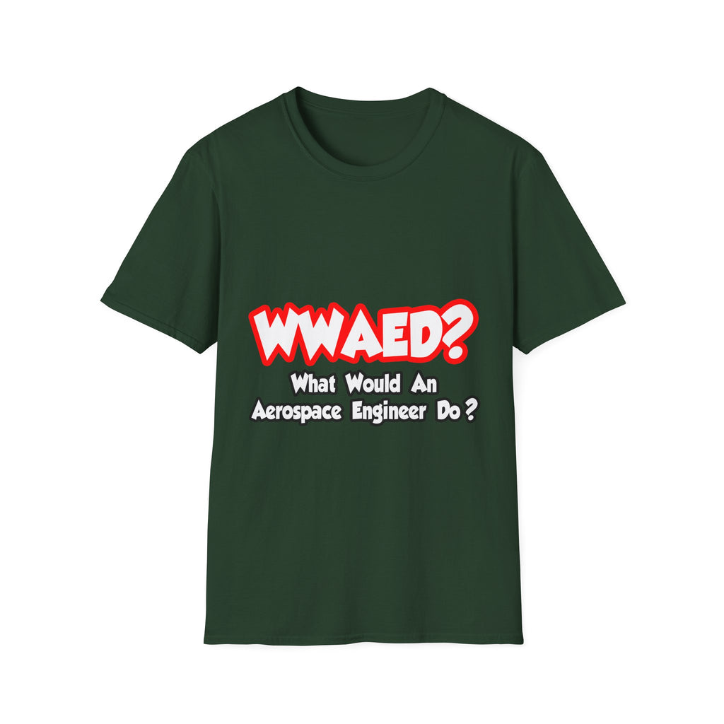 WWAED...What Would an Aerospace Engineer Do - Unisex Softstyle T-Shirt