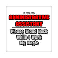 Administrative Assistant...Work My Magic - Square Stickers