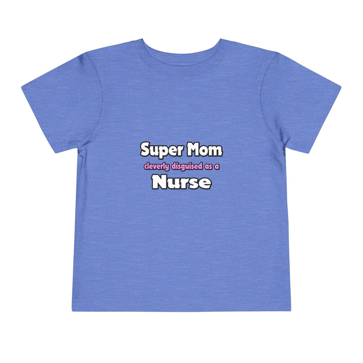 Super Mom ... Nurse - Toddler Short Sleeve Tee