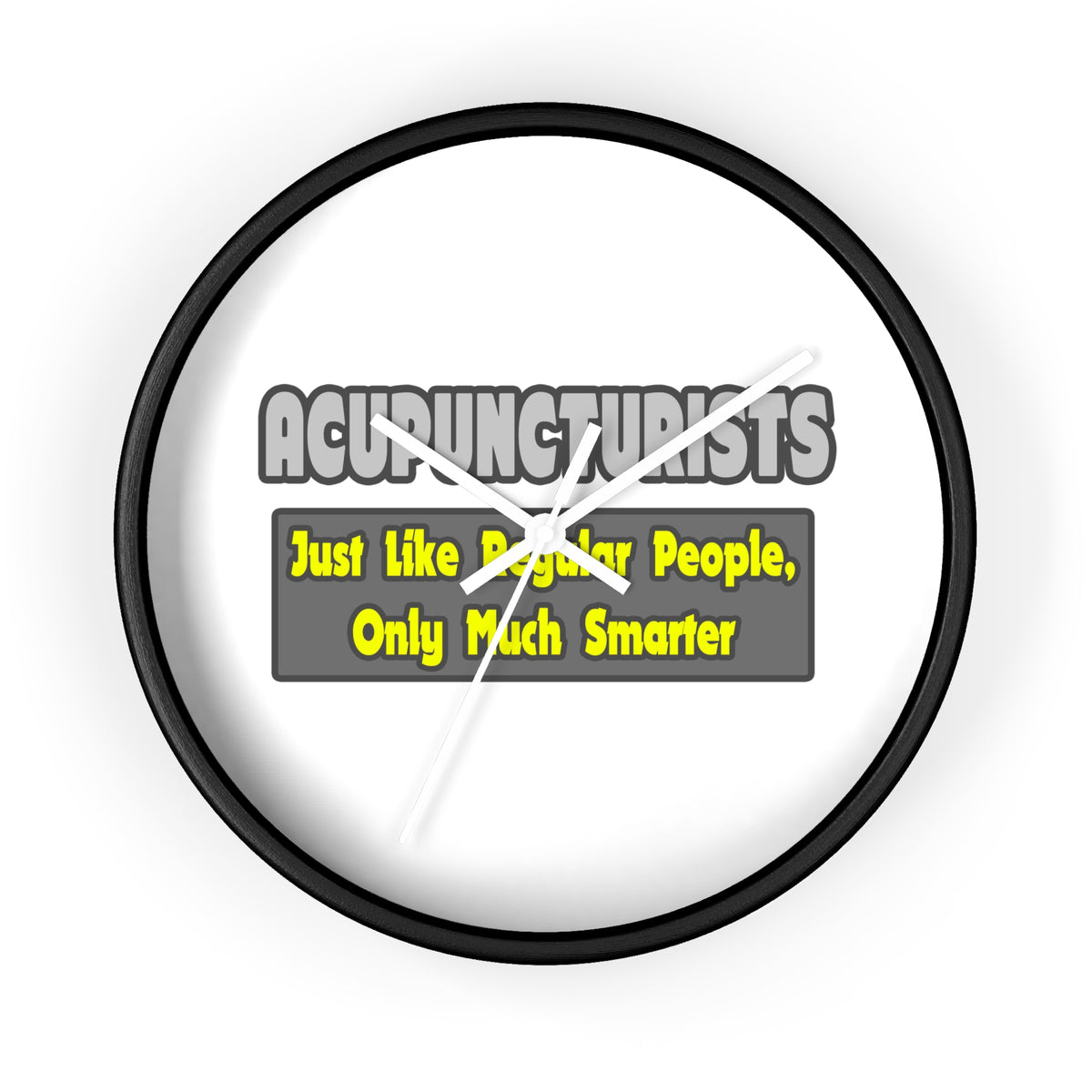 Acupuncturists .. Smarter - Wall Clock