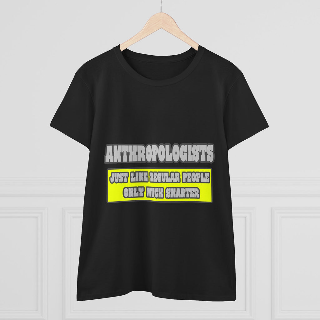 Anthropologists...Much Smarter - Women's Midweight Cotton Tee