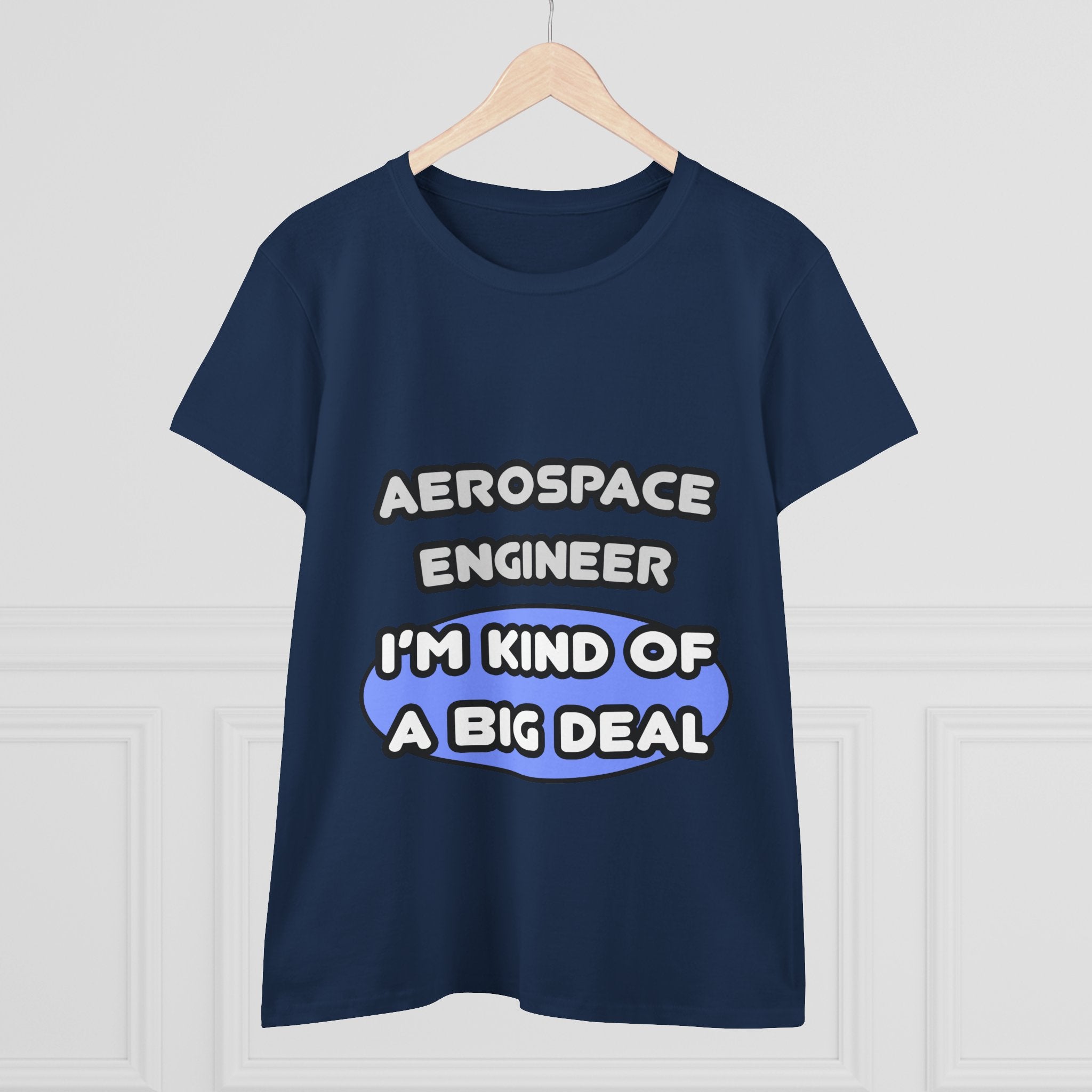 Aerospace Engineer...Kind of a Big Deal (2) - Women's Midweight Cotton Tee
