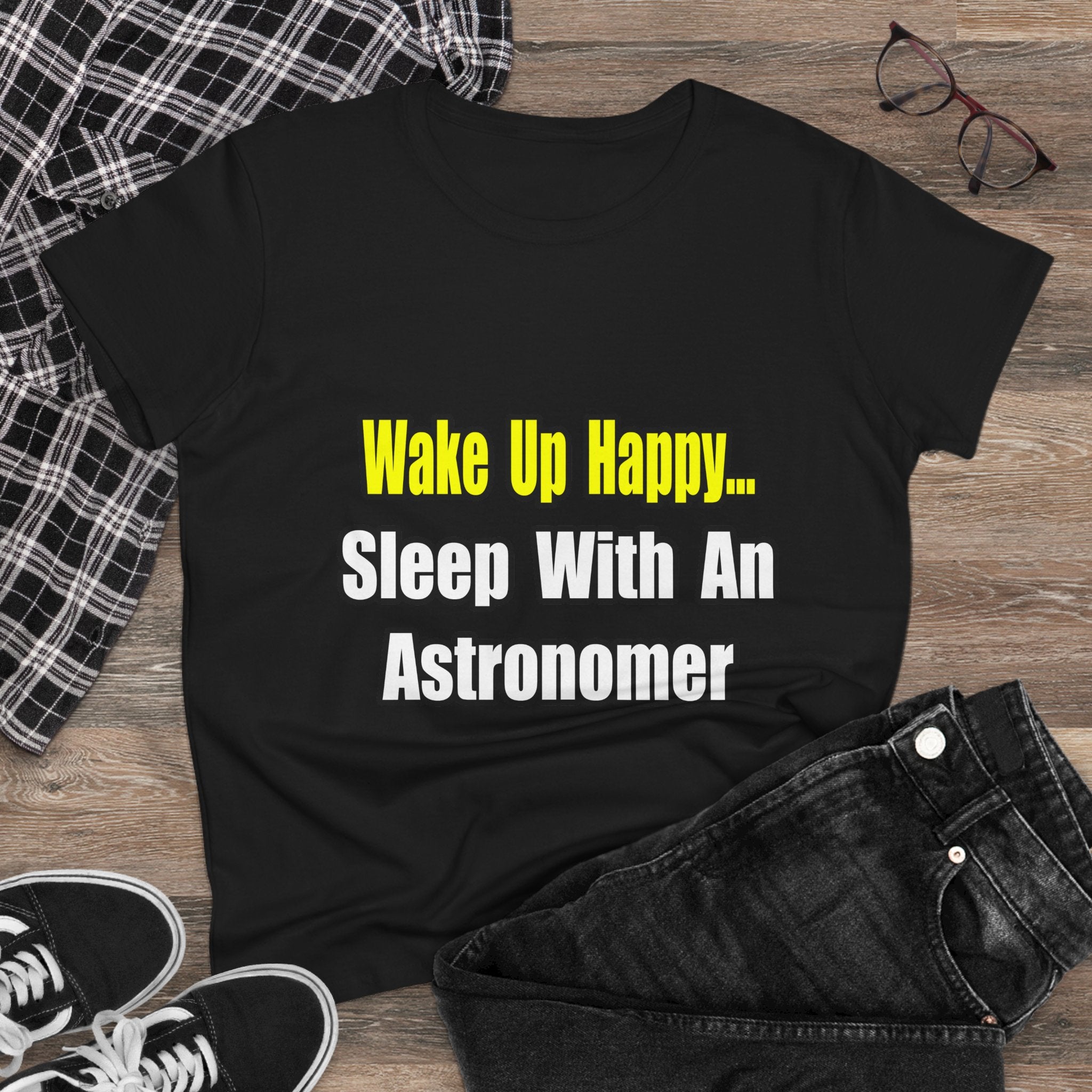 Wake Up Happy...Sleep With an Astronomer - Women's Midweight Cotton Tee