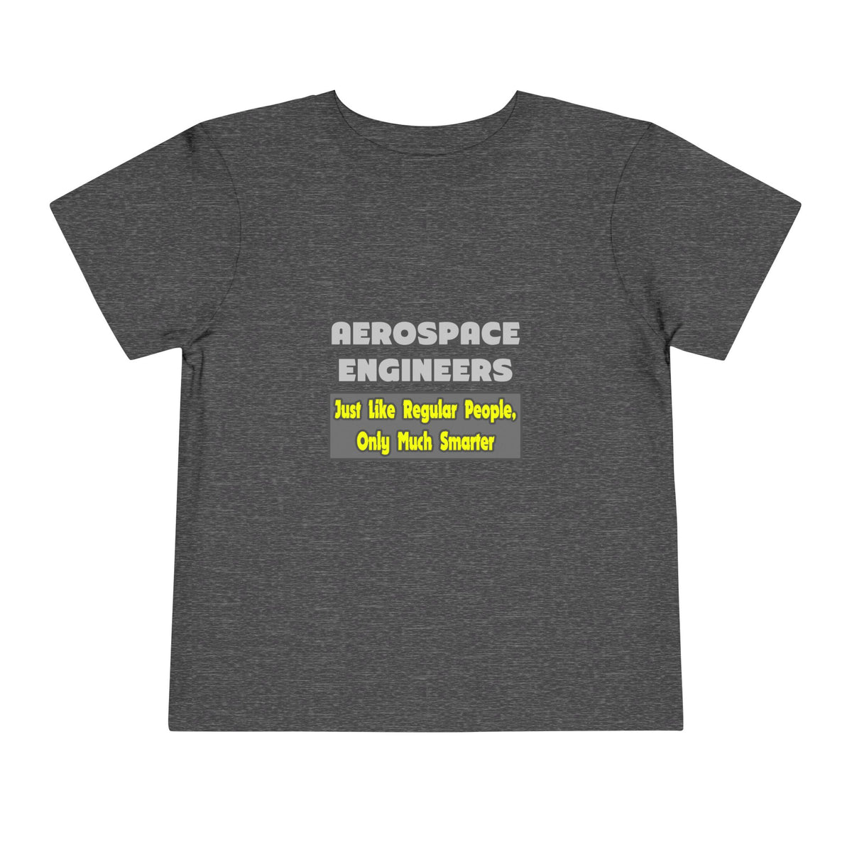 Aerospace Engineers...Smarter - Toddler Short Sleeve Tee