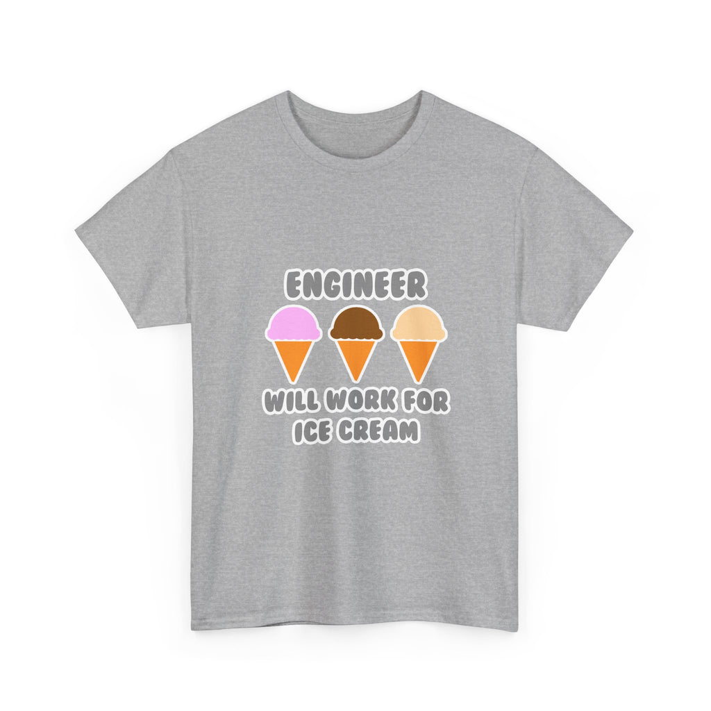 Engineer ... Will Work For Ice Cream - Unisex Heavy Cotton Tee
