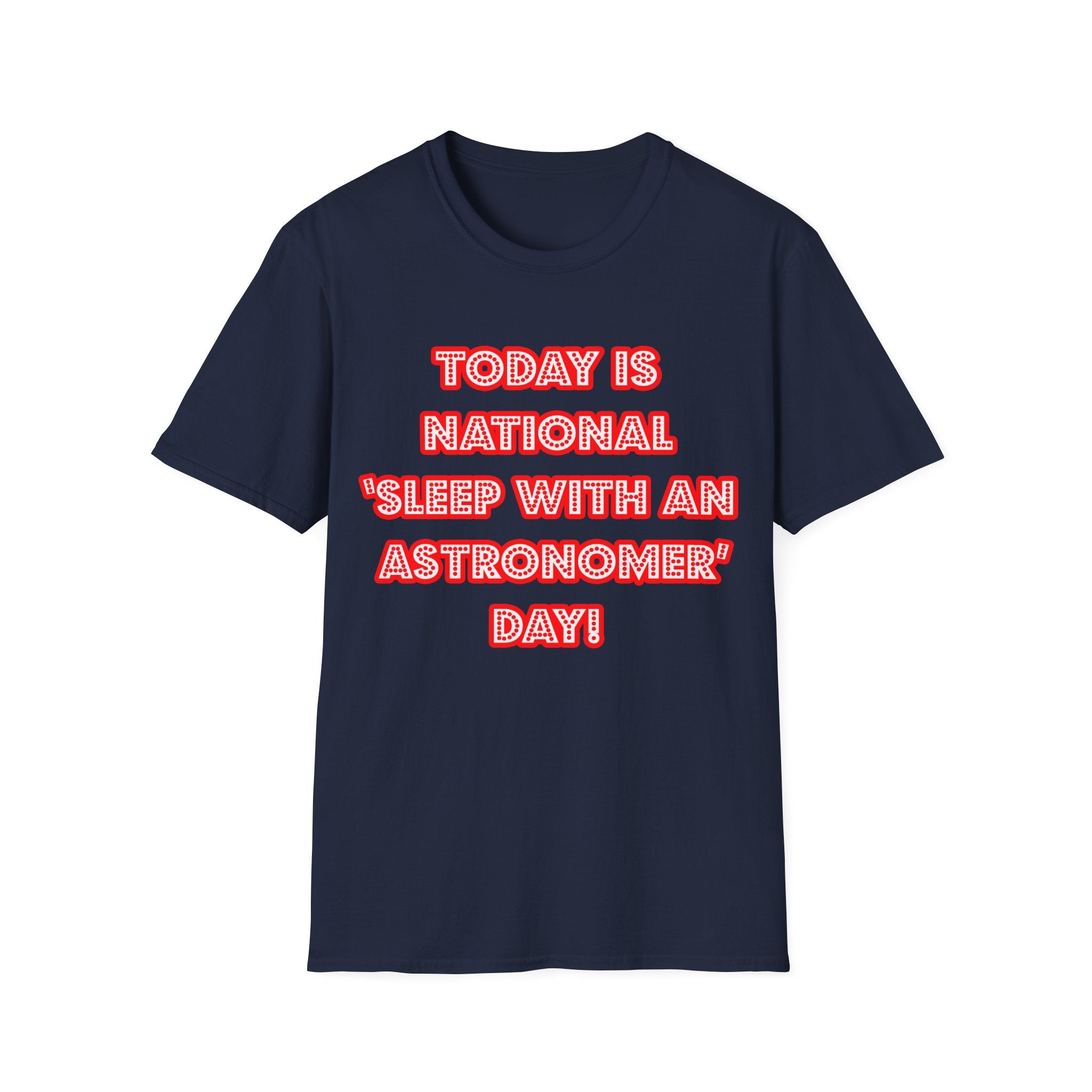 National 'Sleep With an Astronomer' Day - Unisex Softstyle T-Shirt