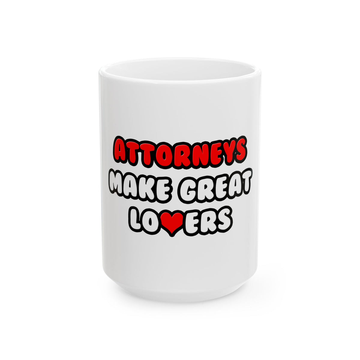 Attorneys Make Great Lovers - Ceramic Mug, (11oz, 15oz)