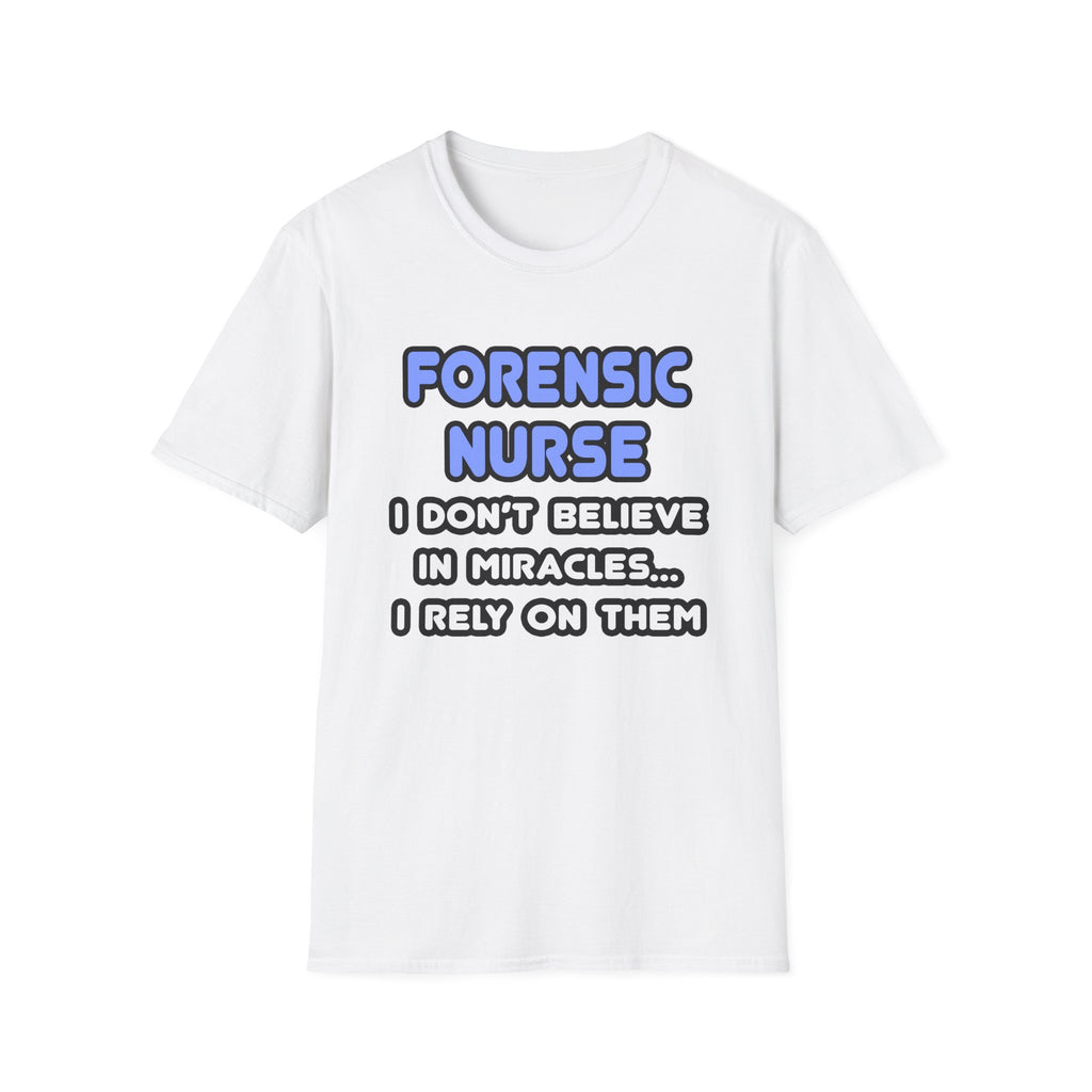 Miracles and Forensic Nurses - Unisex Softstyle T-Shirt