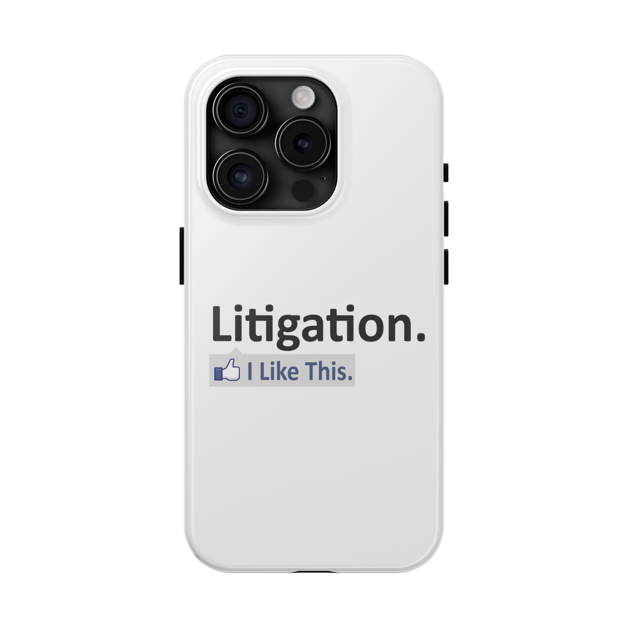 Litigation...I Like This - Tough Phone Cases