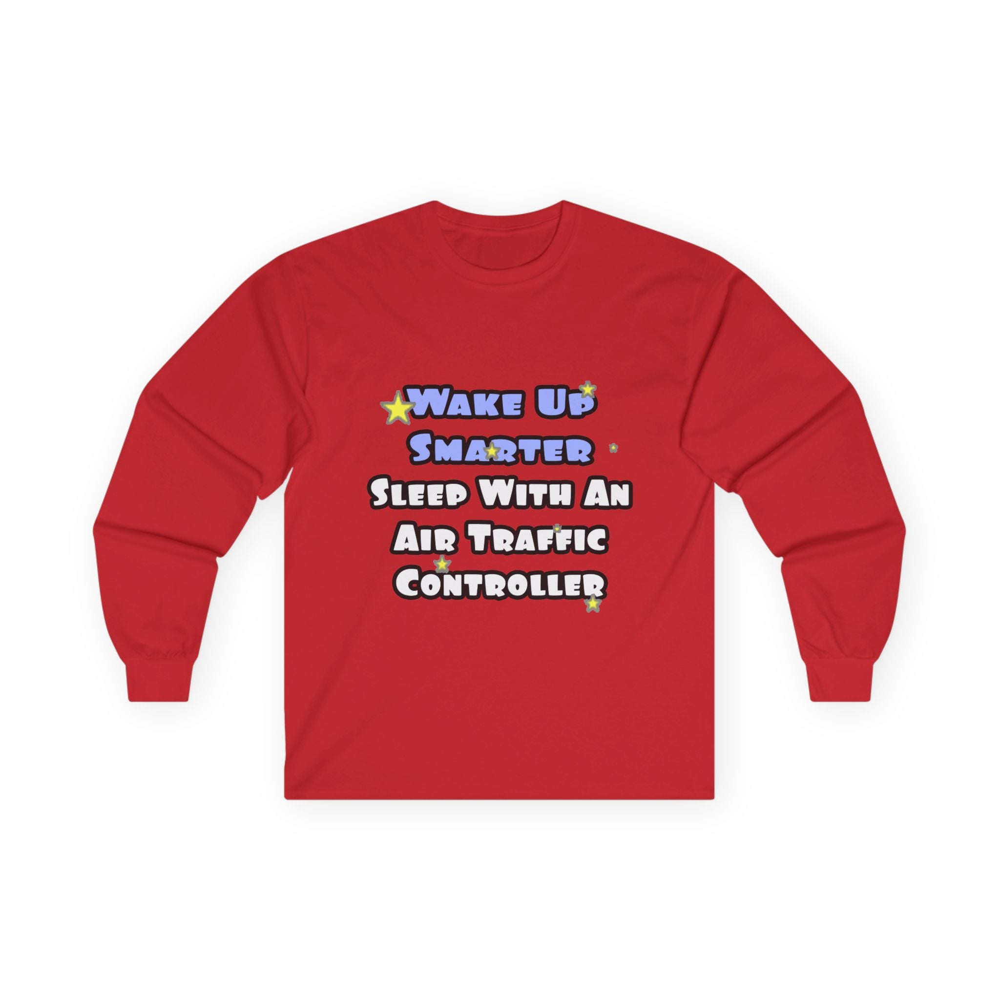 Wake Up Smarter...Sleep With an Air Traffic Controller - Unisex Ultra Cotton Long Sleeve Tee