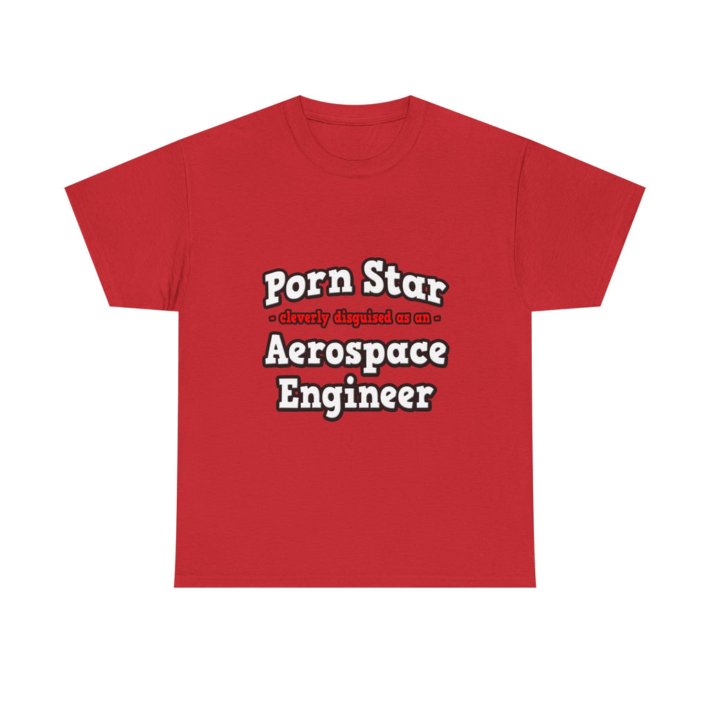 Porn Star...Aerospace Engineer - Unisex Heavy Cotton Tee