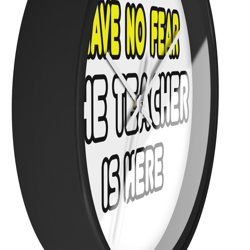 Have No Fear, The Teacher Is Here - Wall Clock