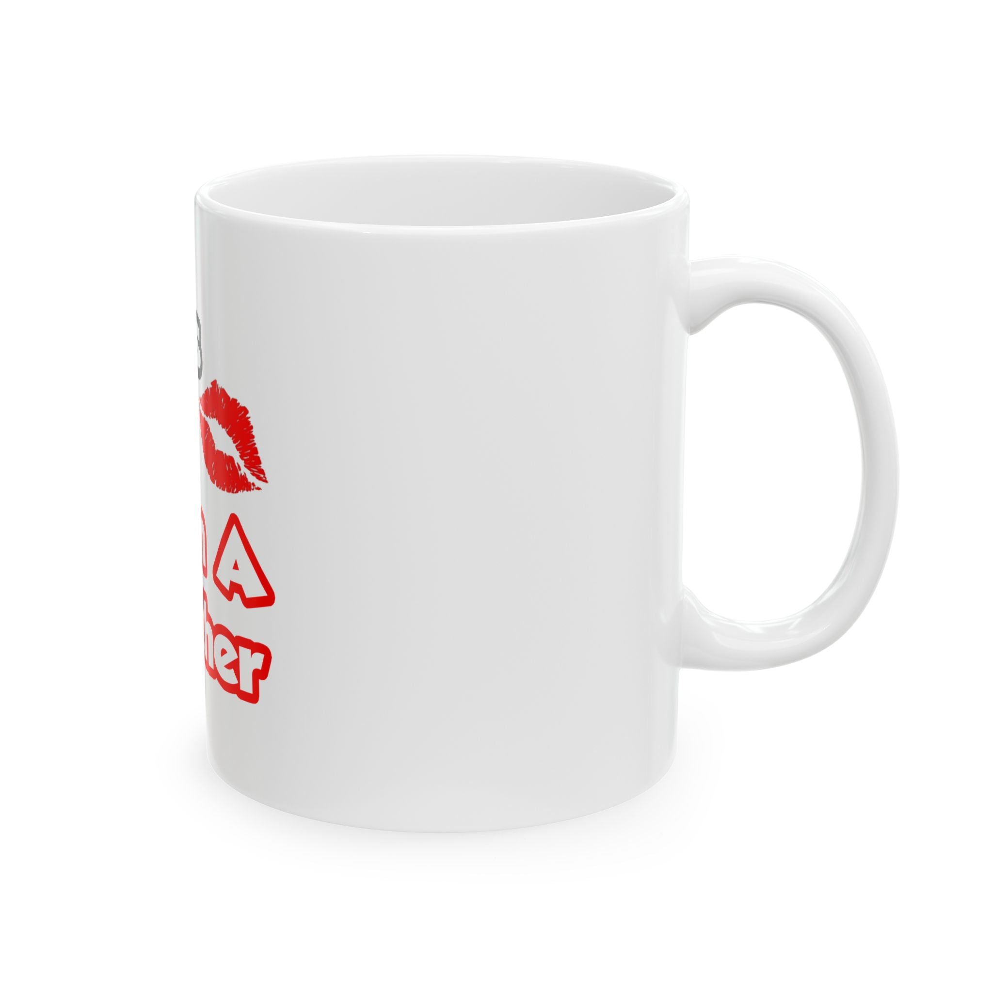 Kiss Me...I Am A Teacher - Ceramic Mug, (11oz, 15oz)