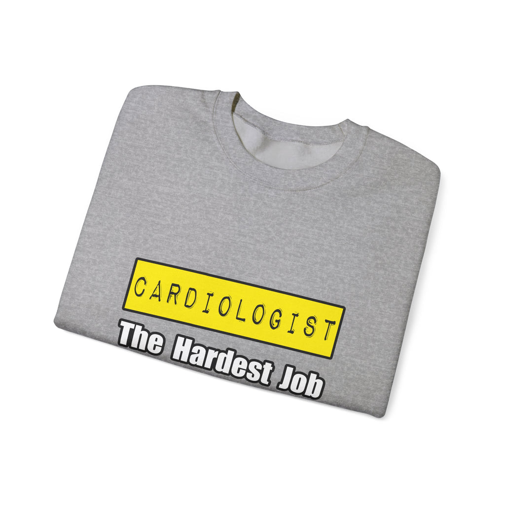 Cardiologist...Hardest Job You'll Ever Love - Unisex Heavy Blend™ Crewneck Sweatshirt