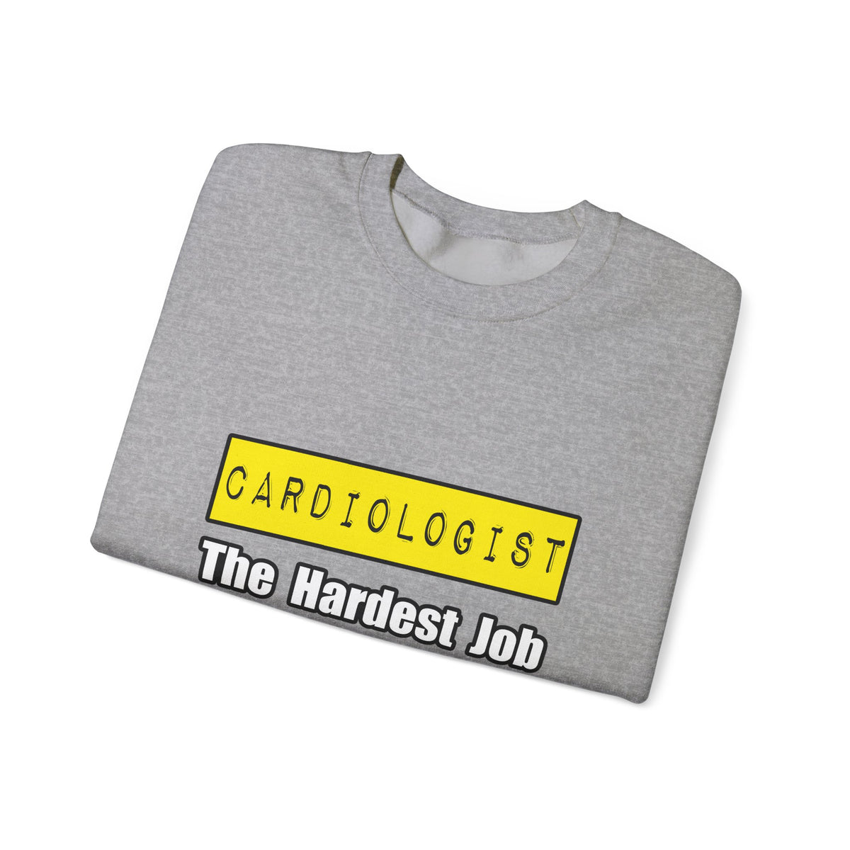 Cardiologist...Hardest Job You'll Ever Love - Unisex Heavy Blend™ Crewneck Sweatshirt