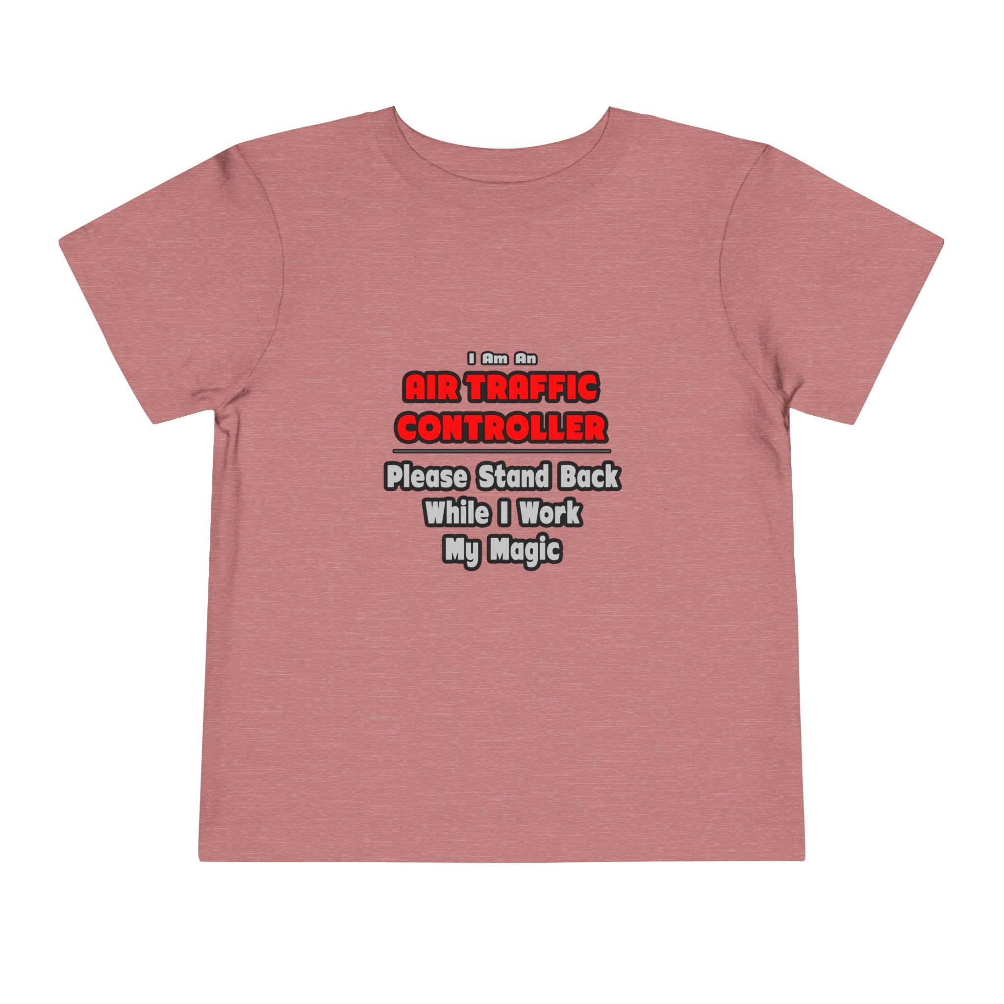 Air Traffic Controller...Work My Magic - Toddler Short Sleeve Tee