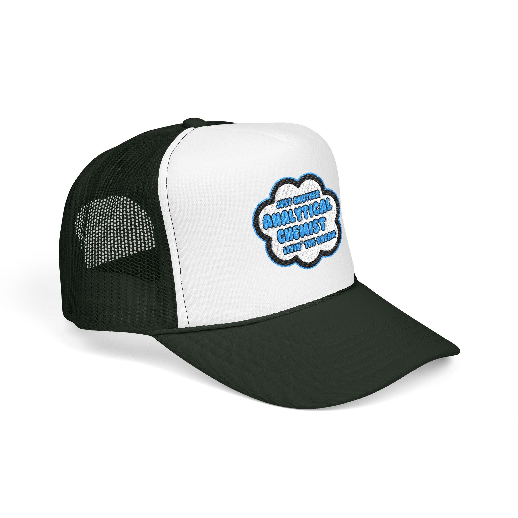 Analytical Chemist .. Livin' The Dream - Foam Trucker Hat