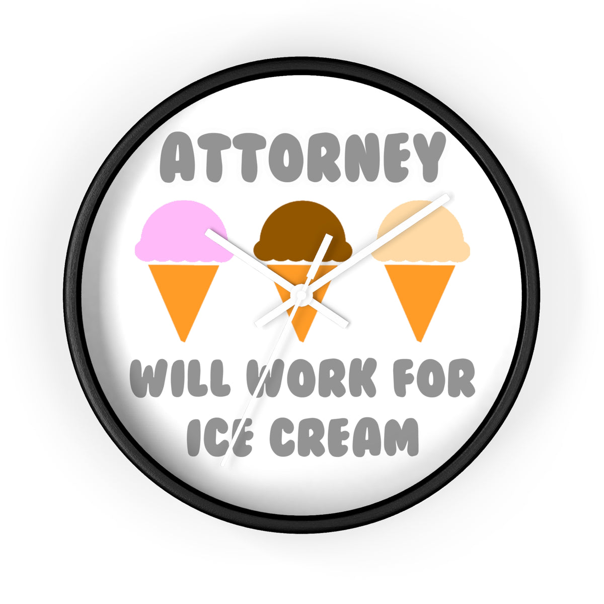 Attorney ... Will Work For Ice Cream - Wall Clock