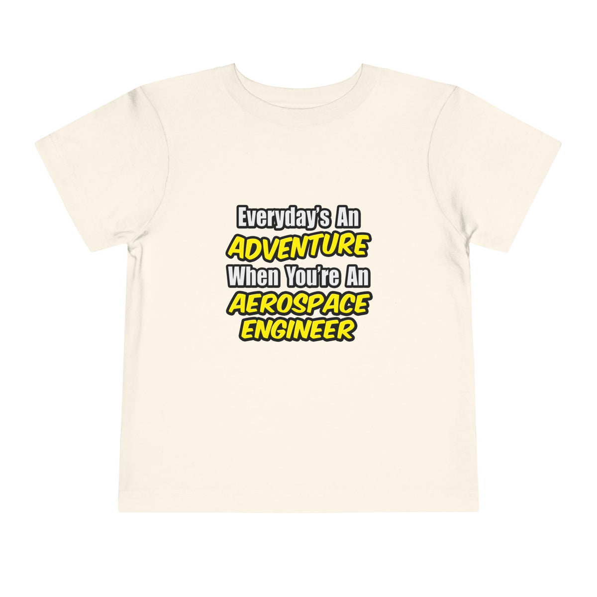 Everyday's An Adventure...Aerospace Engineer - Toddler Short Sleeve Tee
