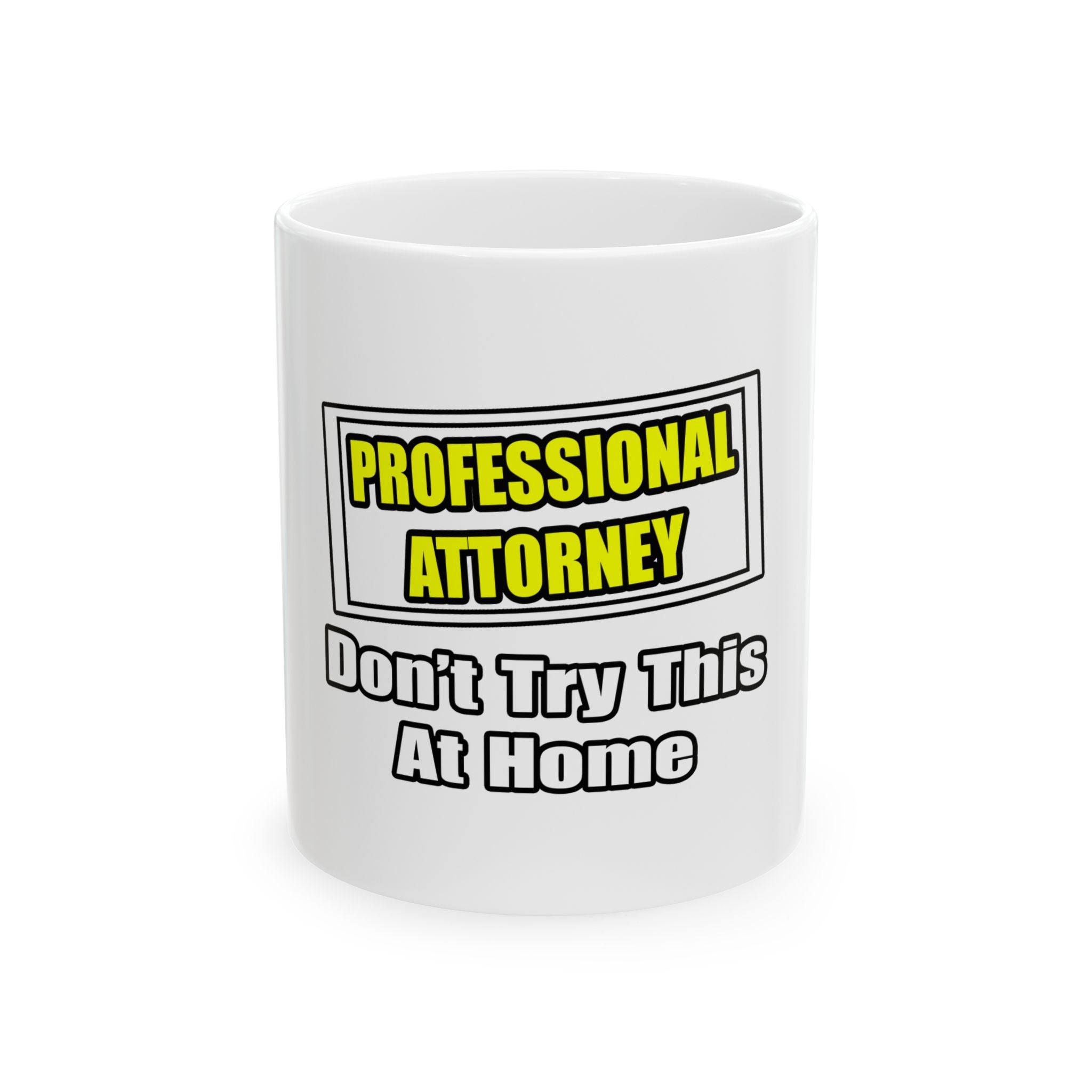 Professional Attorney...Don't Try This At Home - Ceramic Mug, (11oz, 15oz)