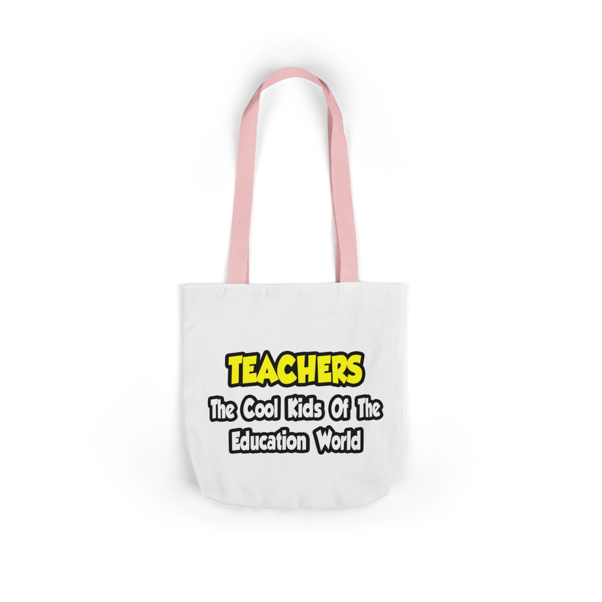 Teachers...Cool Kids of Education World - Canvas Tote Bag, 5-Color Straps