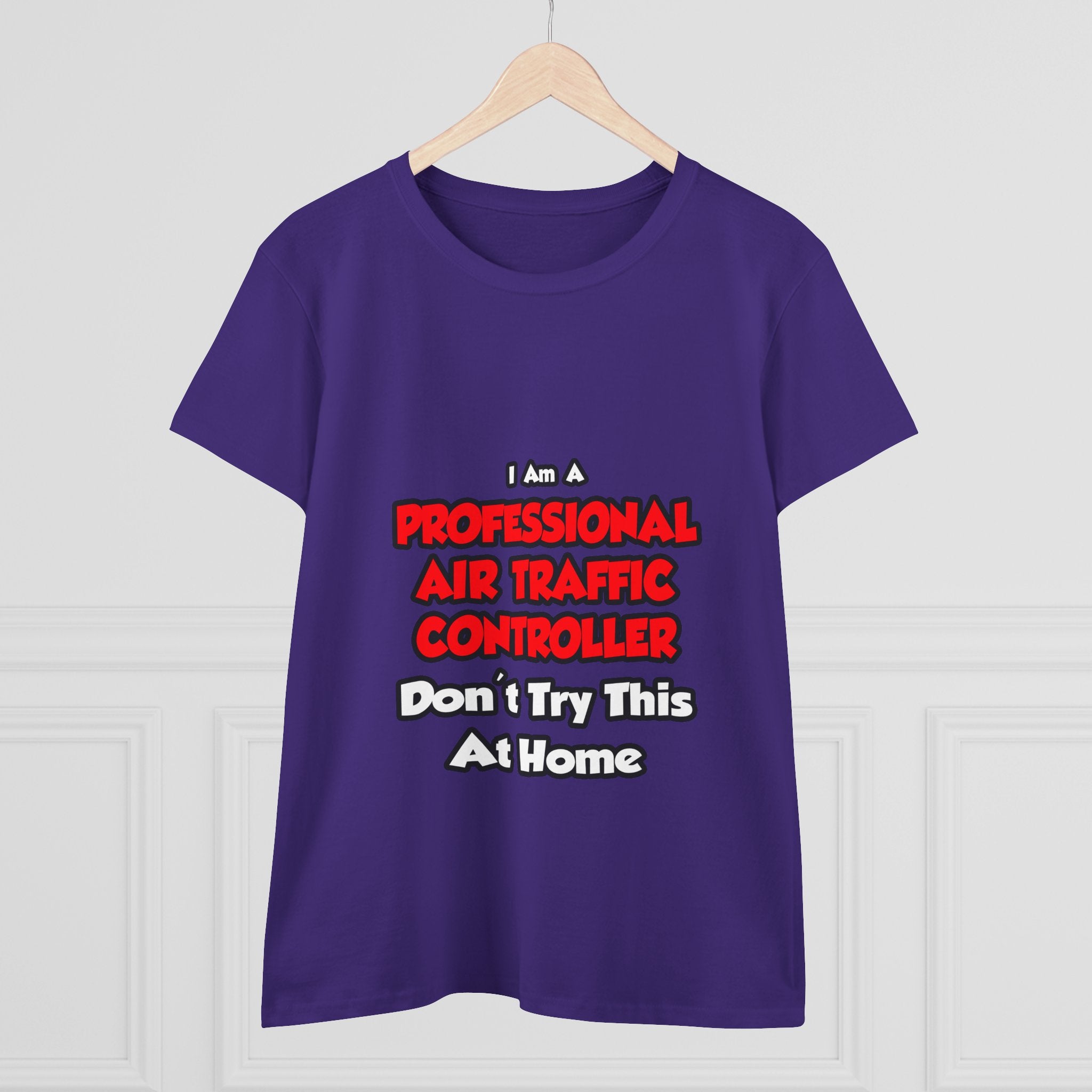 Professional Air Traffic Controller ... Don't Try - Women's Midweight Cotton Tee