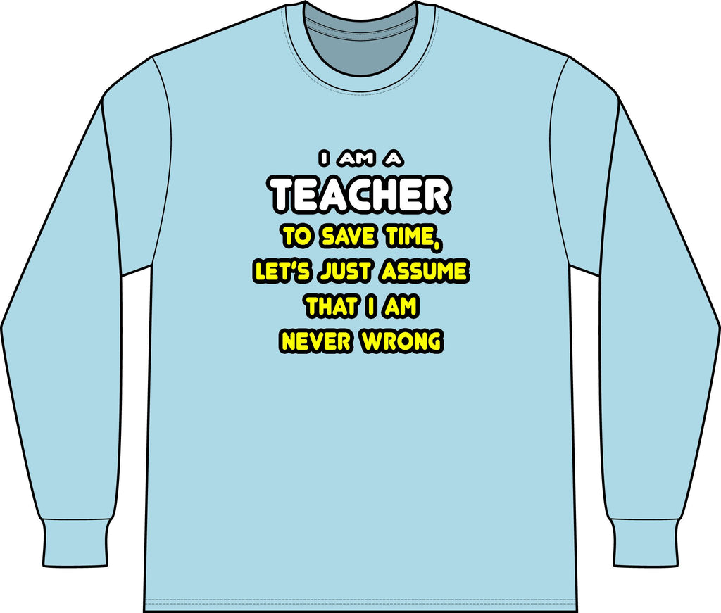 Funny Teacher T Shirts and Gifts - Unisex Long Sleeve T-Shirt