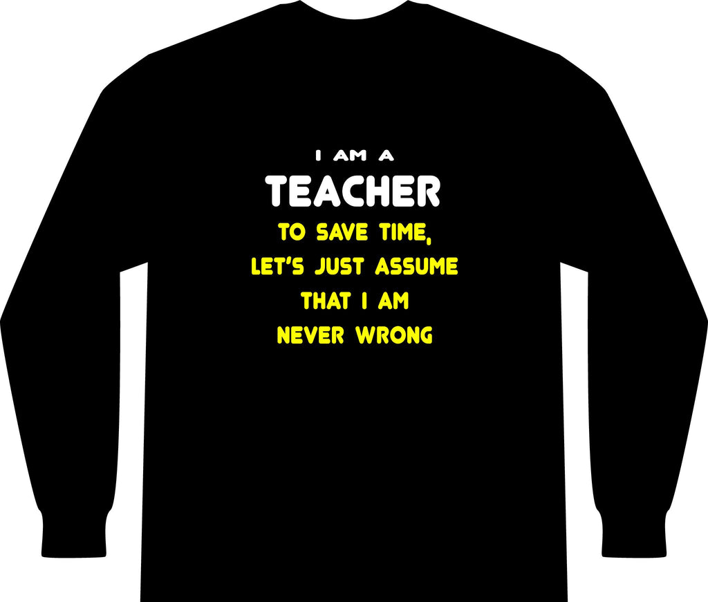 Funny Teacher T Shirts and Gifts - Unisex Long Sleeve T-Shirt
