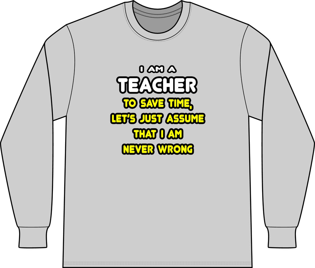 Funny Teacher T Shirts and Gifts - Unisex Long Sleeve T-Shirt