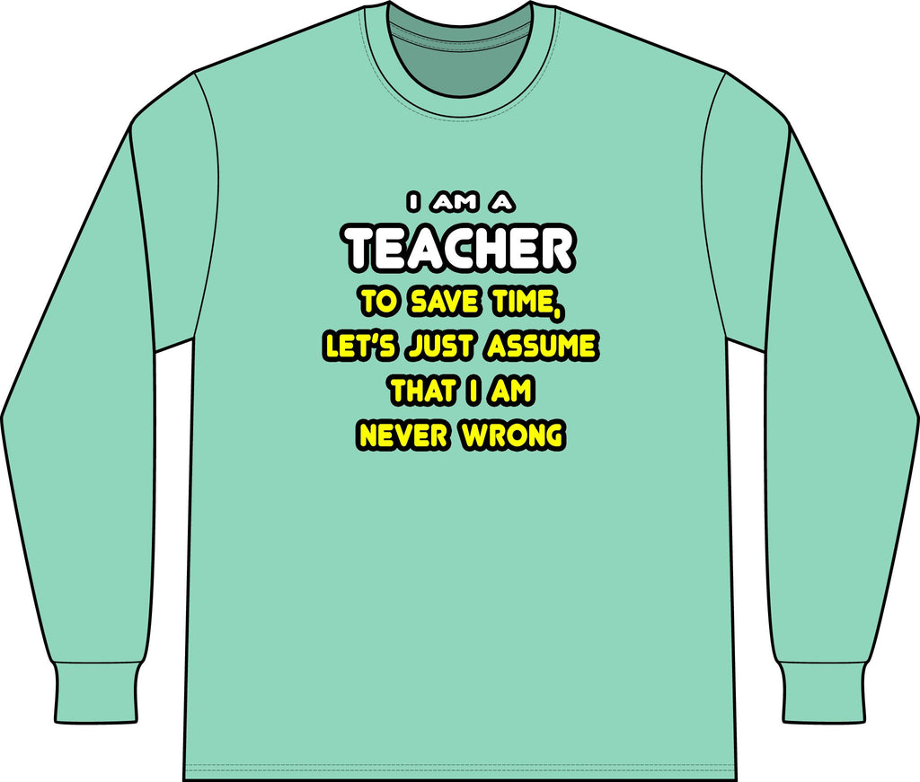 Funny Teacher T Shirts and Gifts - Unisex Long Sleeve T-Shirt