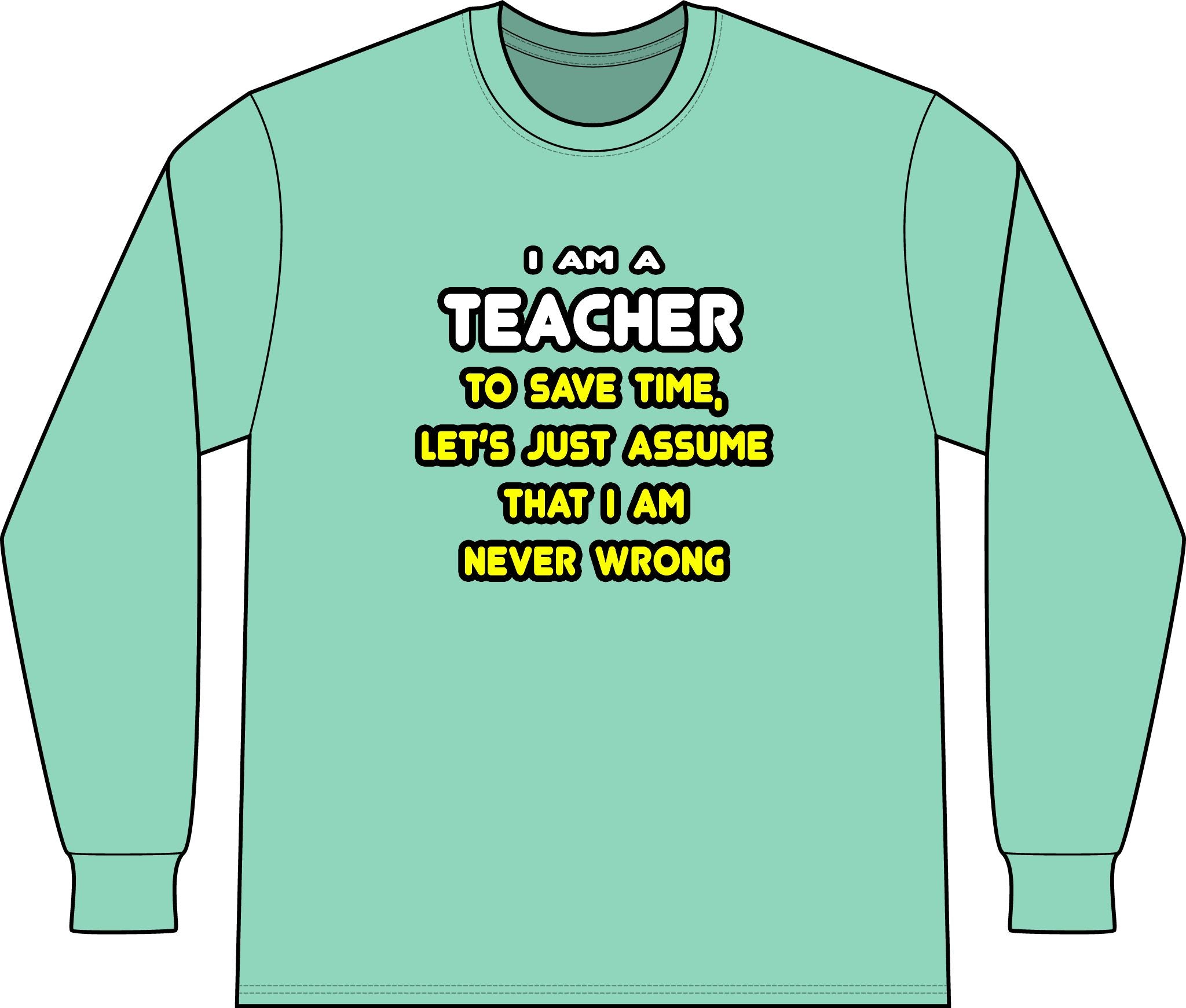 Funny Teacher T Shirts and Gifts - Unisex Long Sleeve T-Shirt