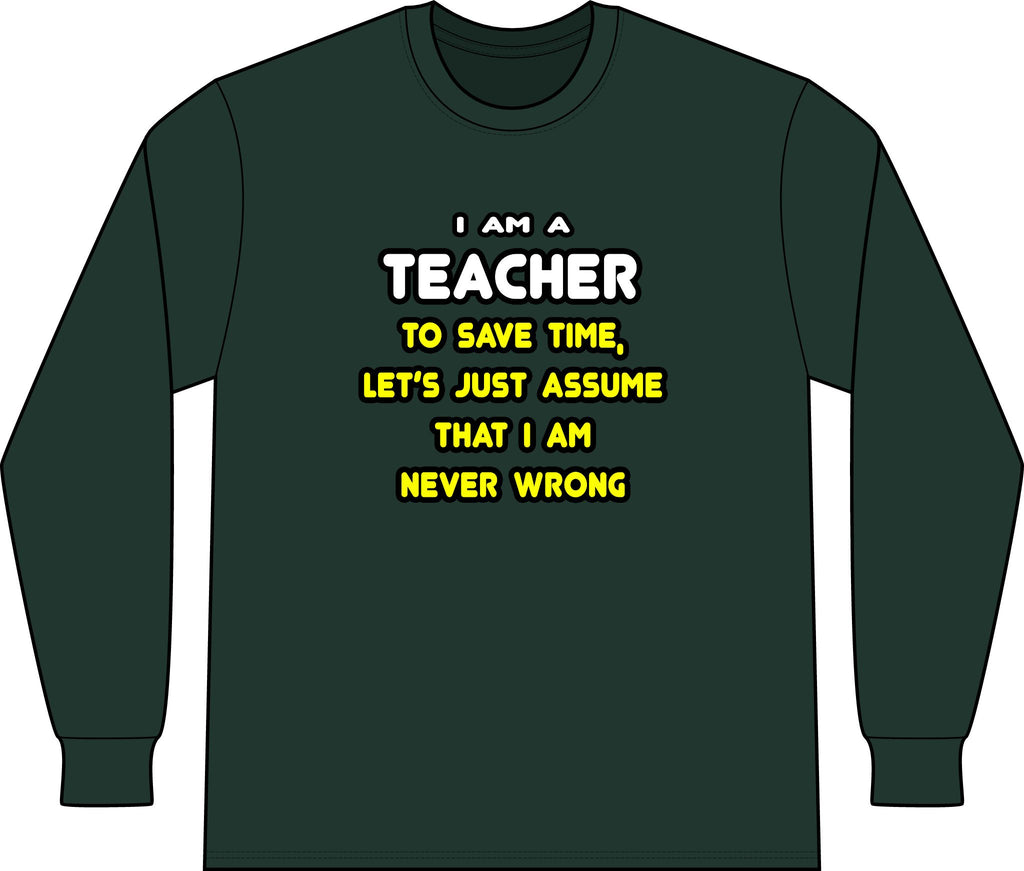 Funny Teacher T Shirts and Gifts - Unisex Long Sleeve T-Shirt