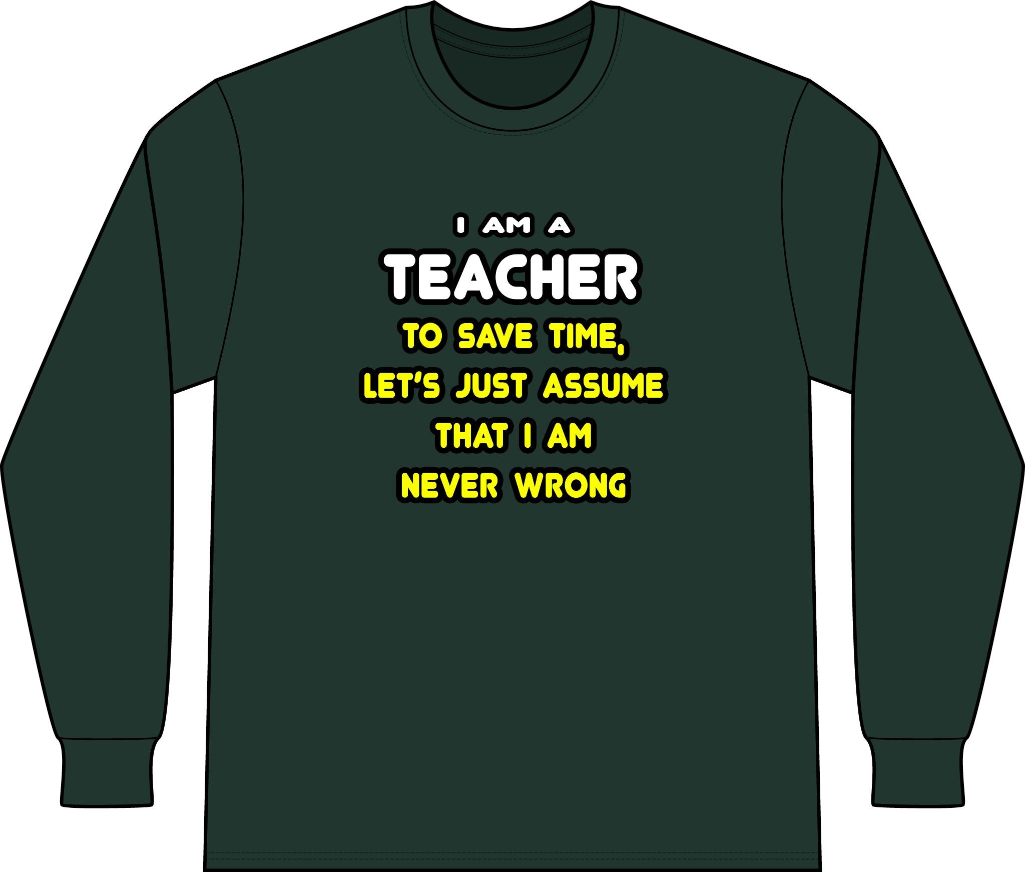 Funny Teacher T Shirts and Gifts - Unisex Long Sleeve T-Shirt