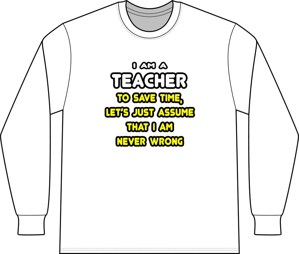 Funny Teacher T Shirts and Gifts - Unisex Long Sleeve T-Shirt
