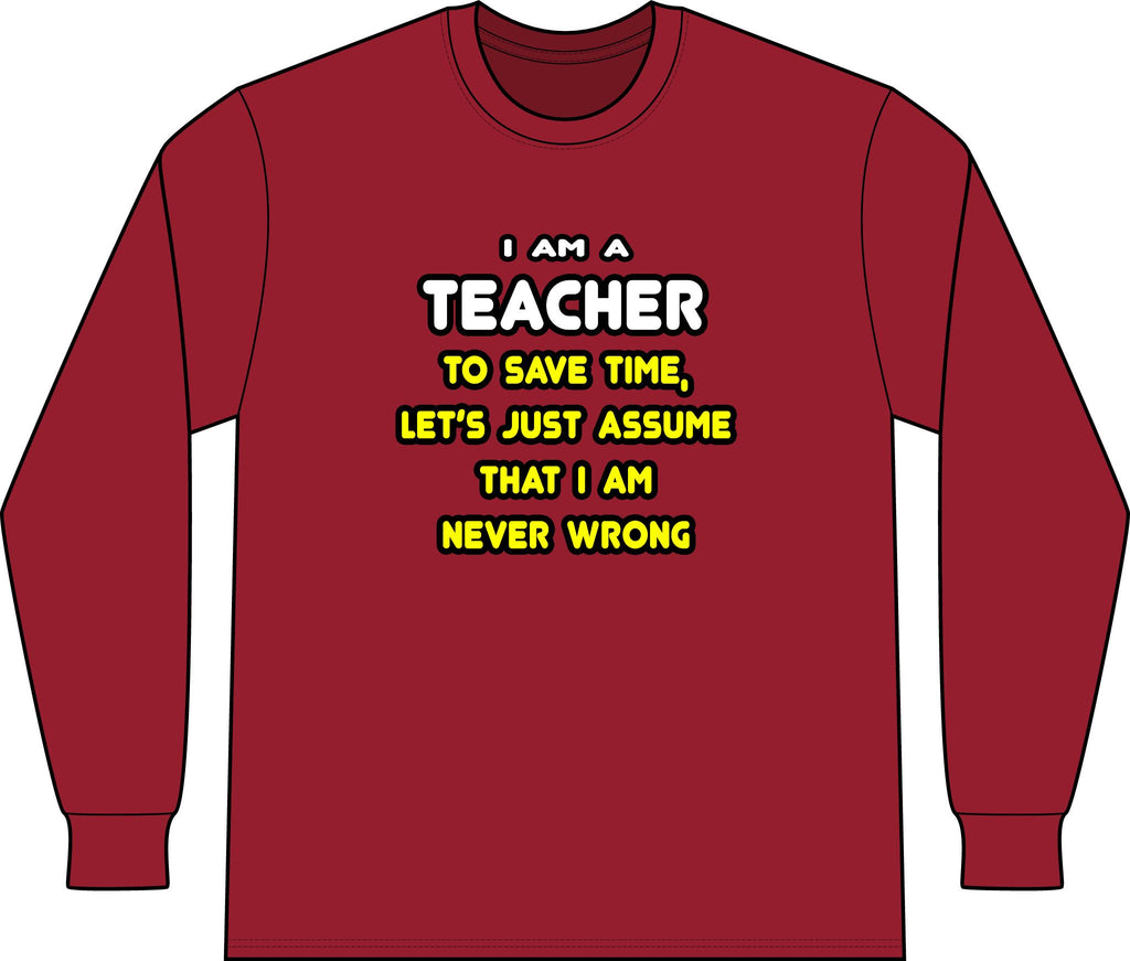 Funny Teacher T Shirts and Gifts - Unisex Long Sleeve T-Shirt