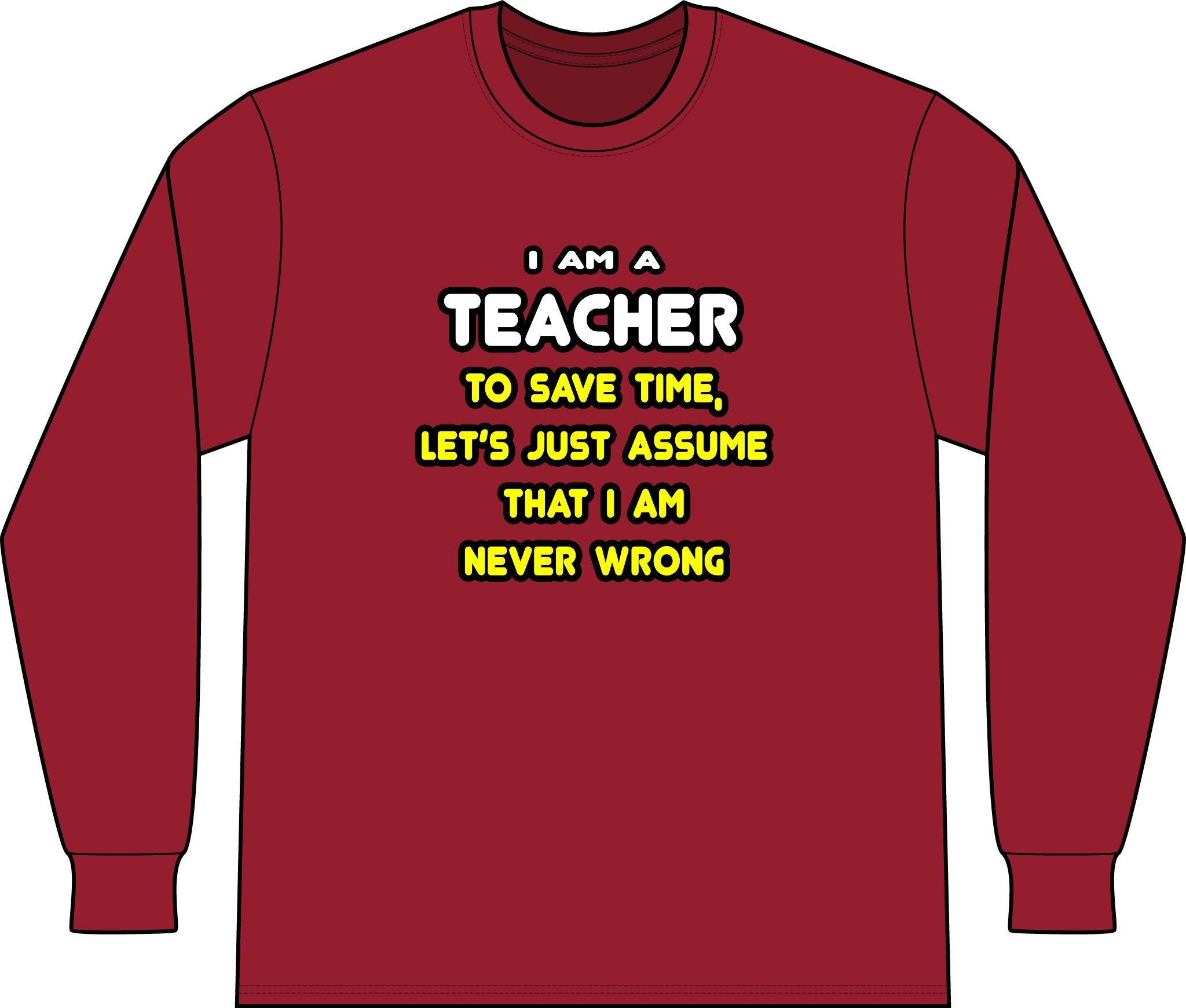 Funny Teacher T Shirts and Gifts - Unisex Long Sleeve T-Shirt